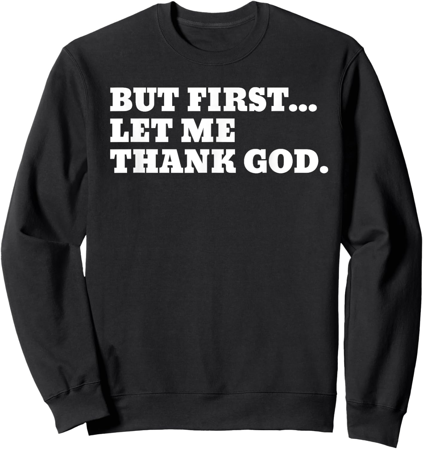But First Let Me Thank God Sweatshirt - Sweatshirt | Black