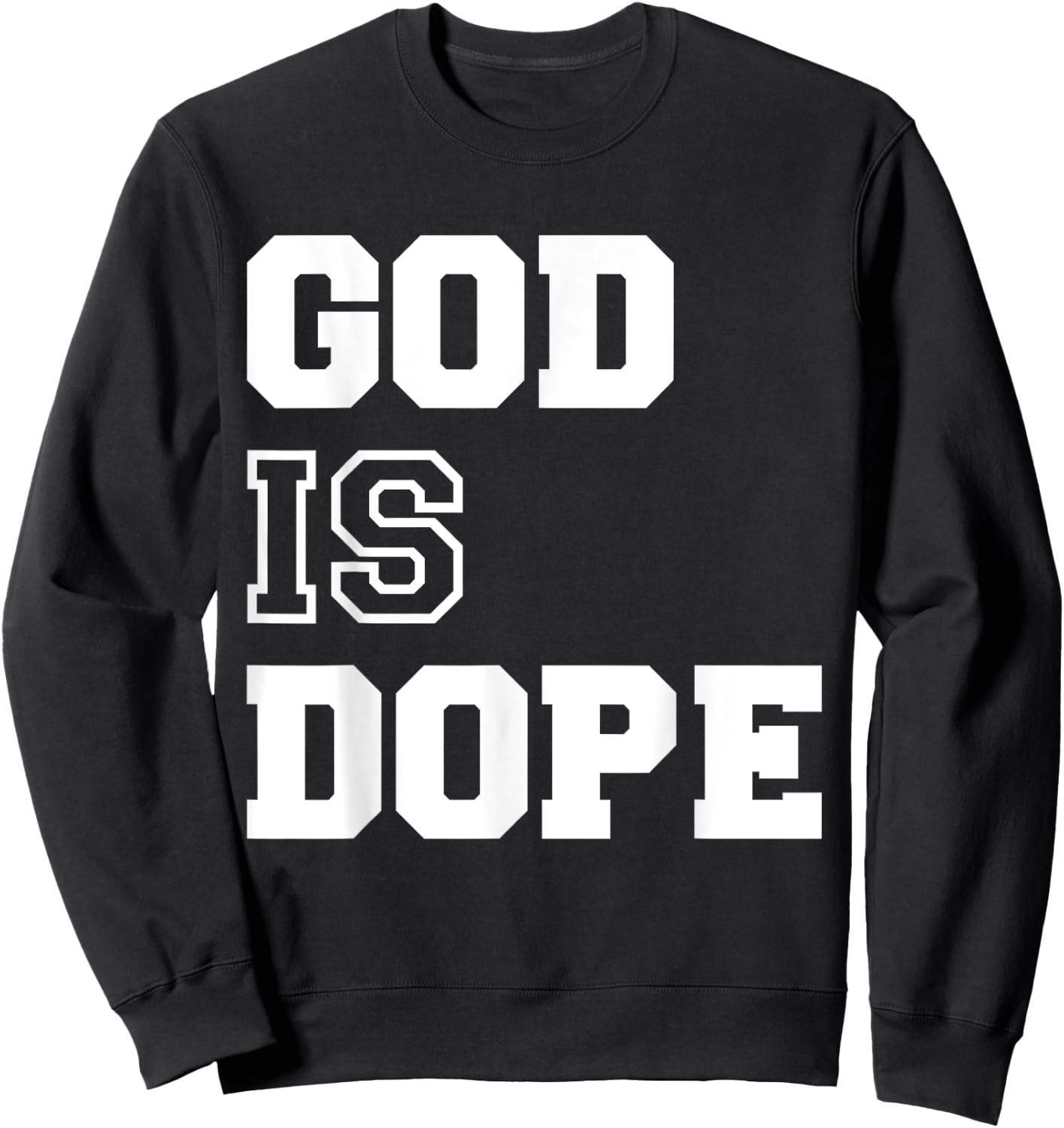 God is Dope - & Men- Christian Bible Faith Prayer Sweatshirt - Sweatshirt | Black