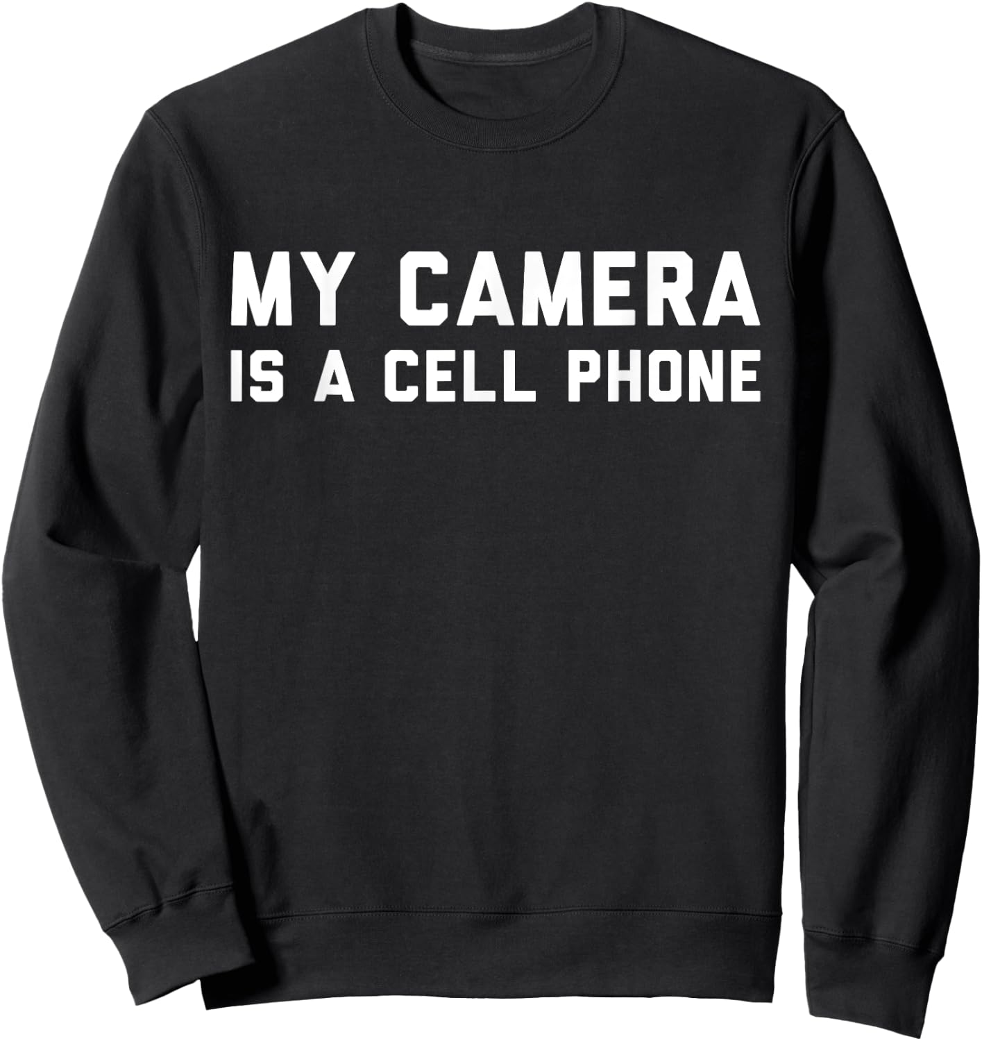 My Camera is a Cell Phone | Funny Gift Filmmakers Sweatshirt - Sweatshirt | Black