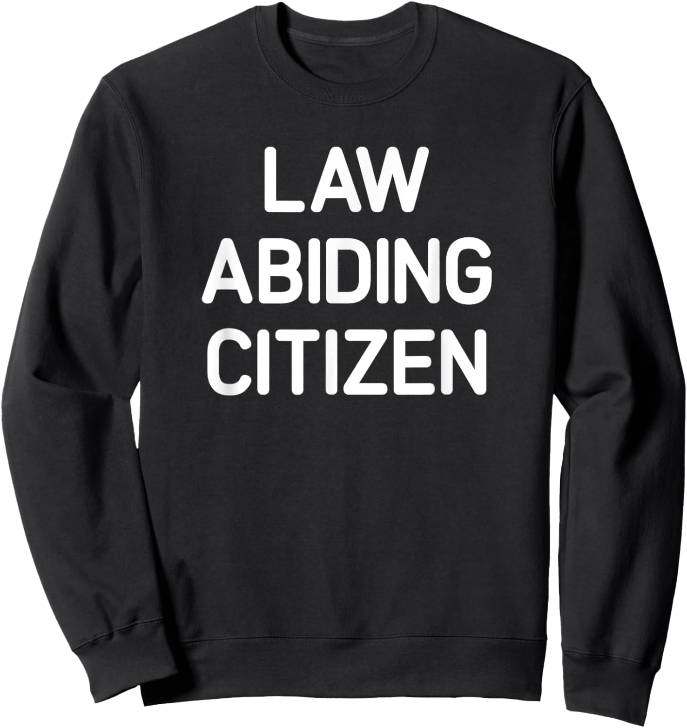 Law Abiding Citizen, Funny, Jokes, Sarcastic Sweatshirt - Sweatshirt | Black