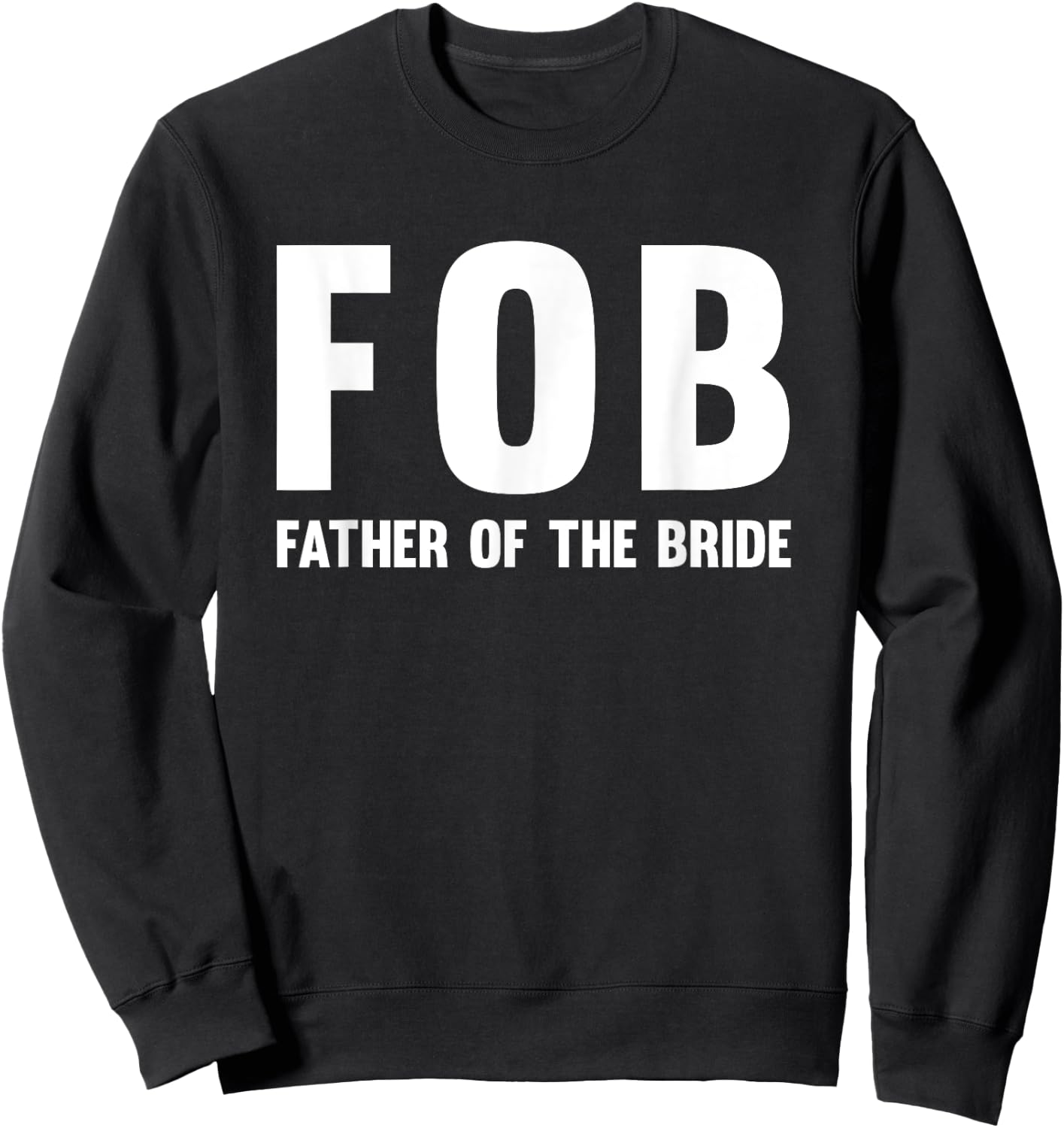 FOB (Father of the Bride) Sweatshirt - Sweatshirt | Black