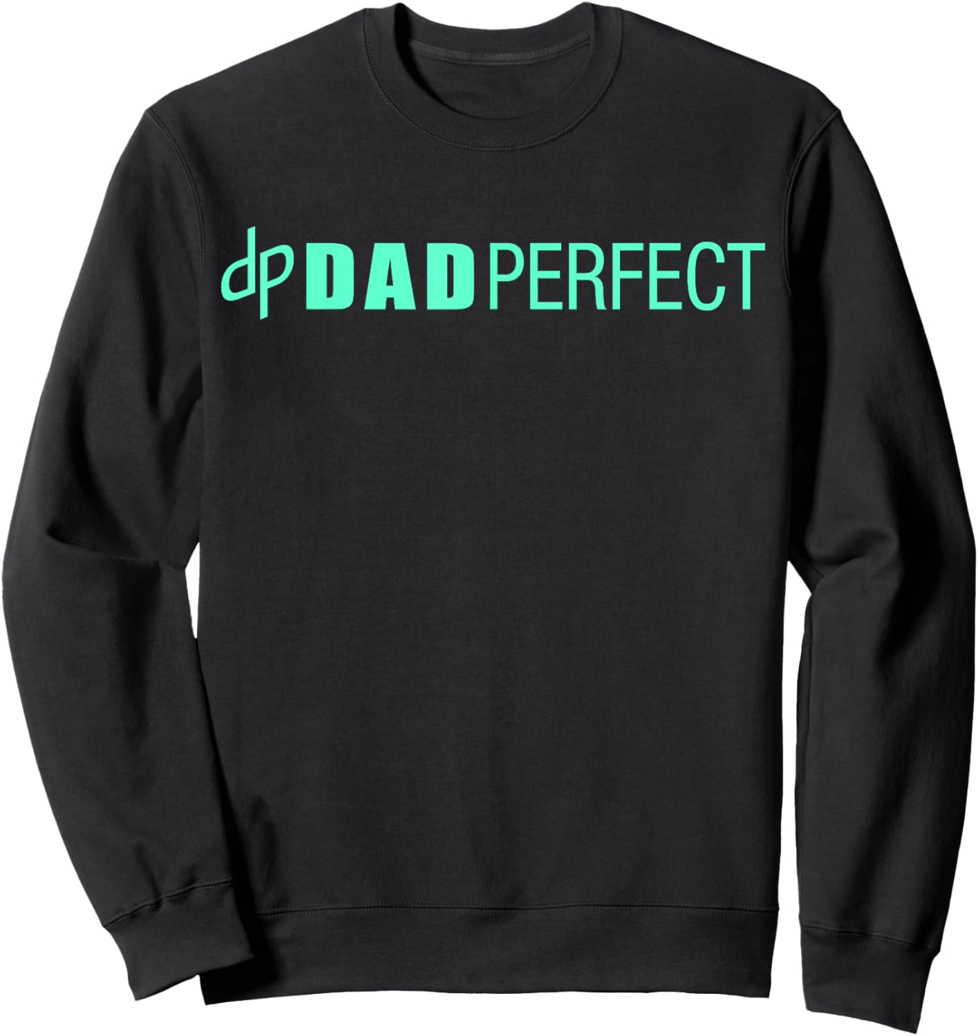 Dad Perfect Fathers Day Sweatshirt - Sweatshirt | Black