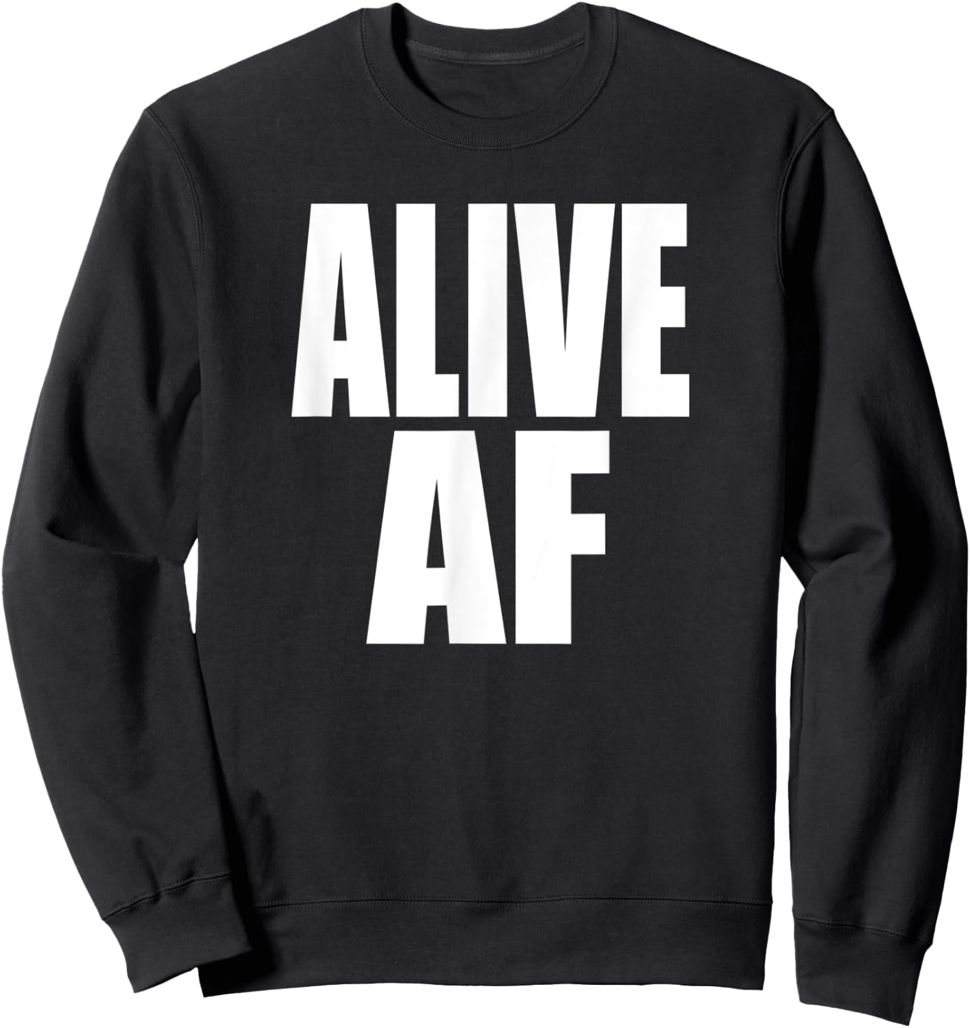 ALIVE AF Fun Motivational Health and Survivor Inspiration Sweatshirt - Sweatshirt | Black