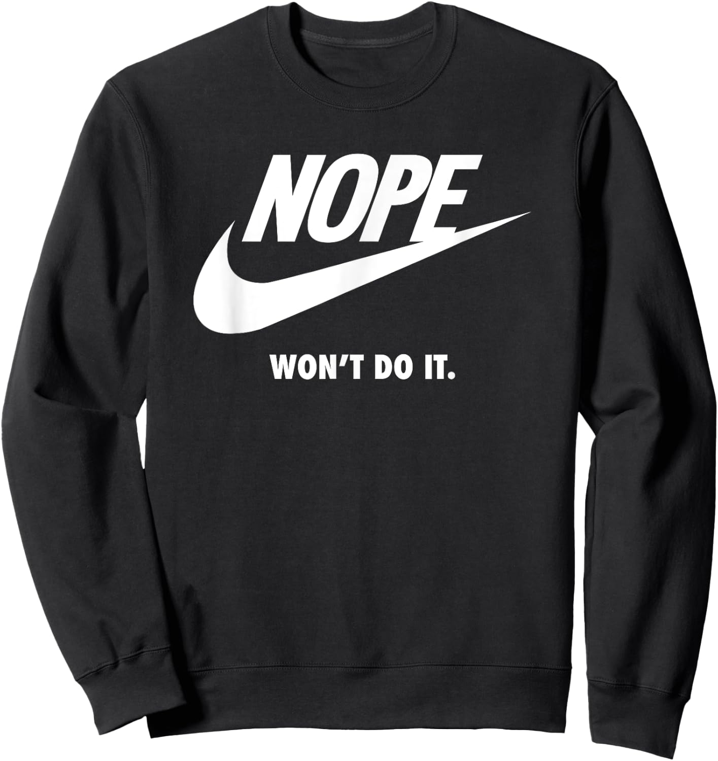Nope, will not do, funny sports brand, satirical sportswear Sweatshirt - Sweatshirt | Black
