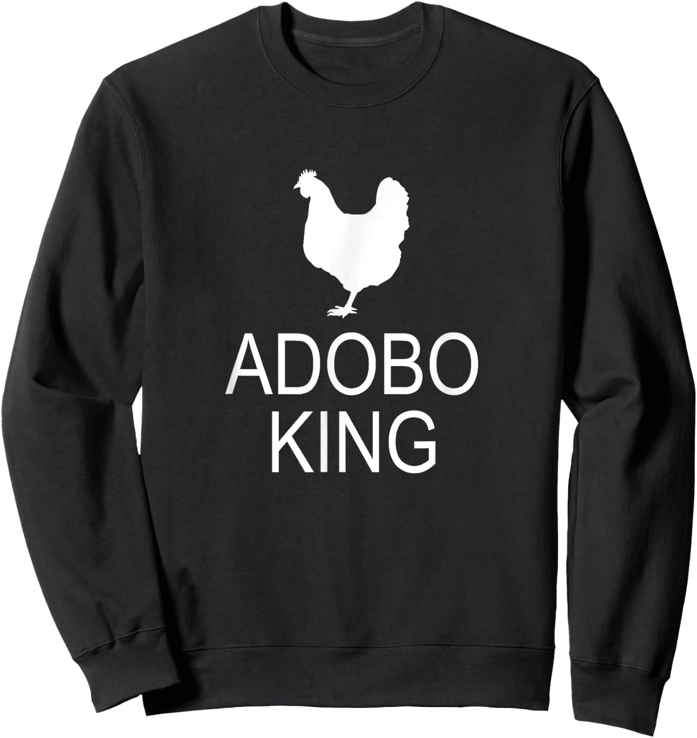 Adobo Filipino Food Pinoy Chicken Adobo King Sweatshirt - Sweatshirt | Black