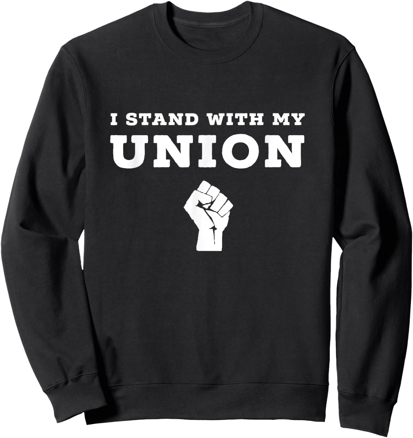I Stand With My Union Solidarity Fist Shirt Sweatshirt - Sweatshirt | Black