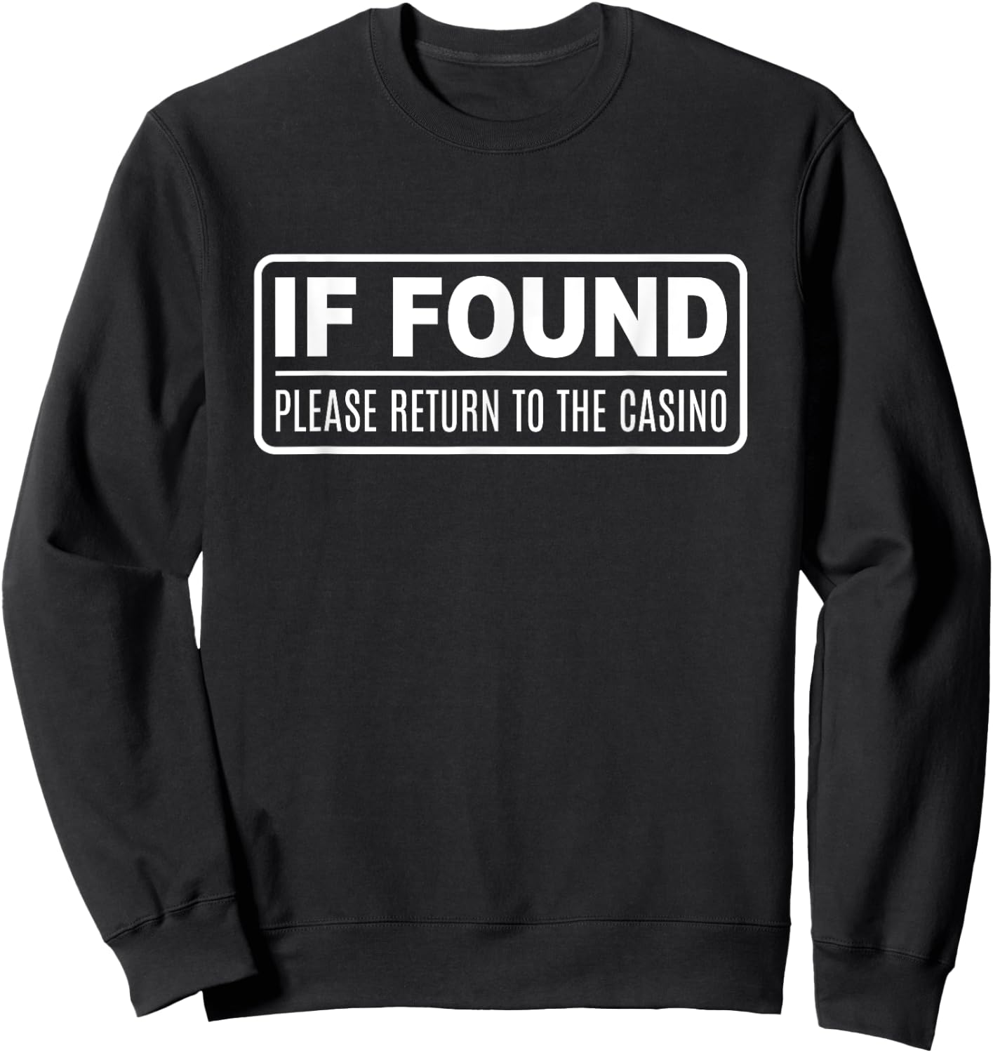 Funny Gambling If Found Please Return To The Casino Sweatshirt - Sweatshirt | Black