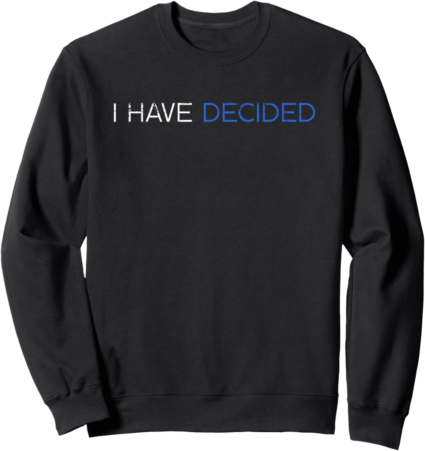 I Have Decided Christian Baptism Bible Lover Sweatshirt - Sweatshirt | Black