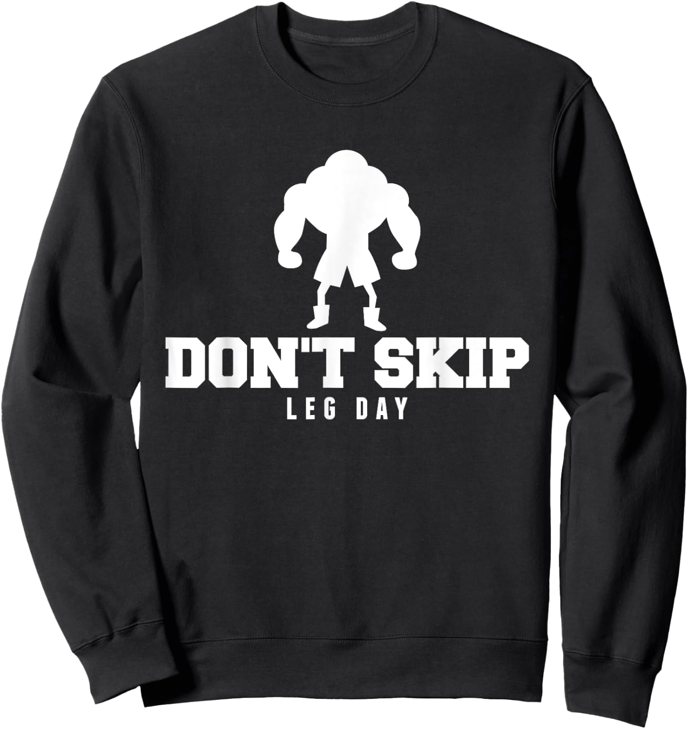 Don't Skip Leg Day Funny Fitness Apparel For Weight Lifters. Sweatshirt - Sweatshirt | Black