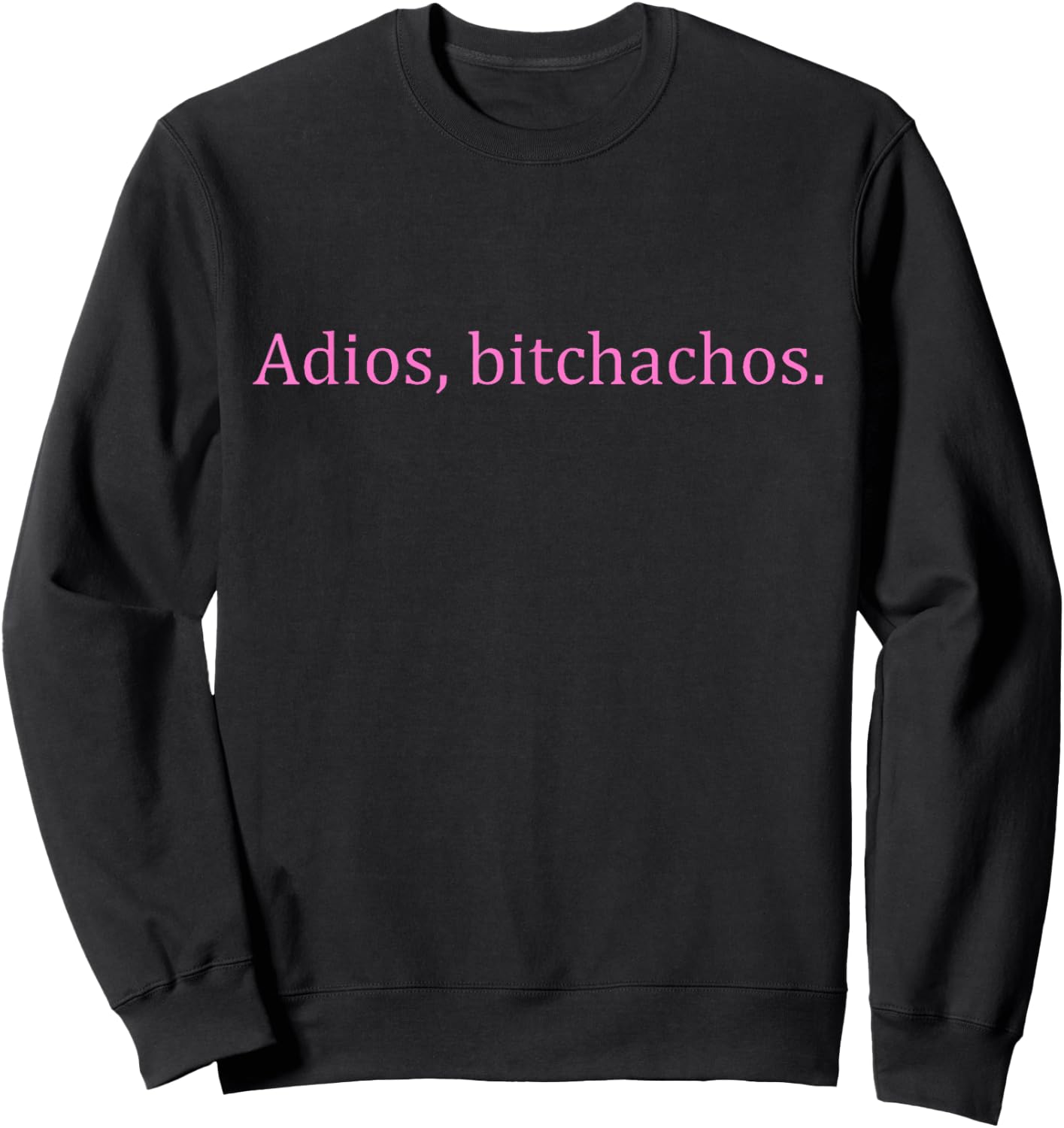 Adios Bitchachos Pink Text Funny Cinco De Mayo Men Sweatshirt - Sweatshirt | Black