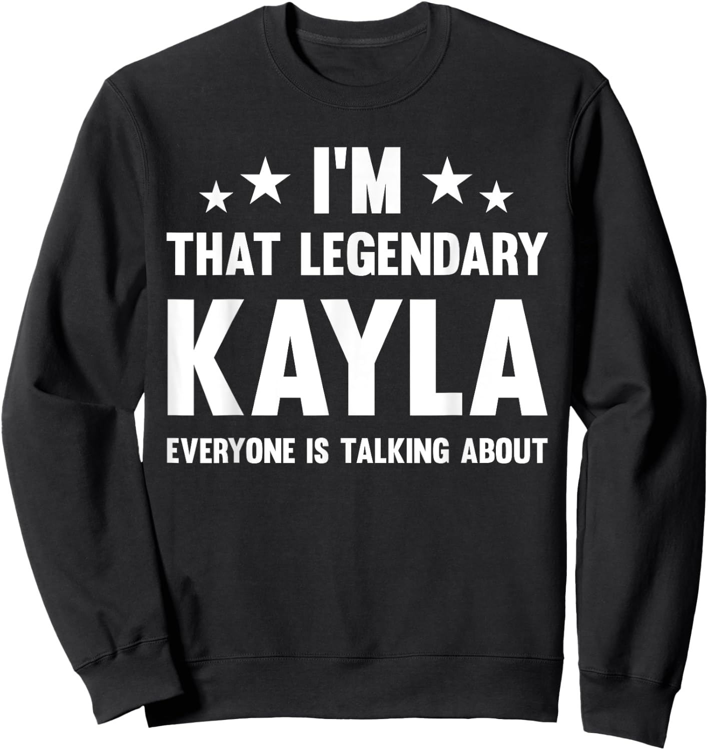 Kayla Personal First Name I'm That Legendary Funny Kayla Sweatshirt - Sweatshirt | Black
