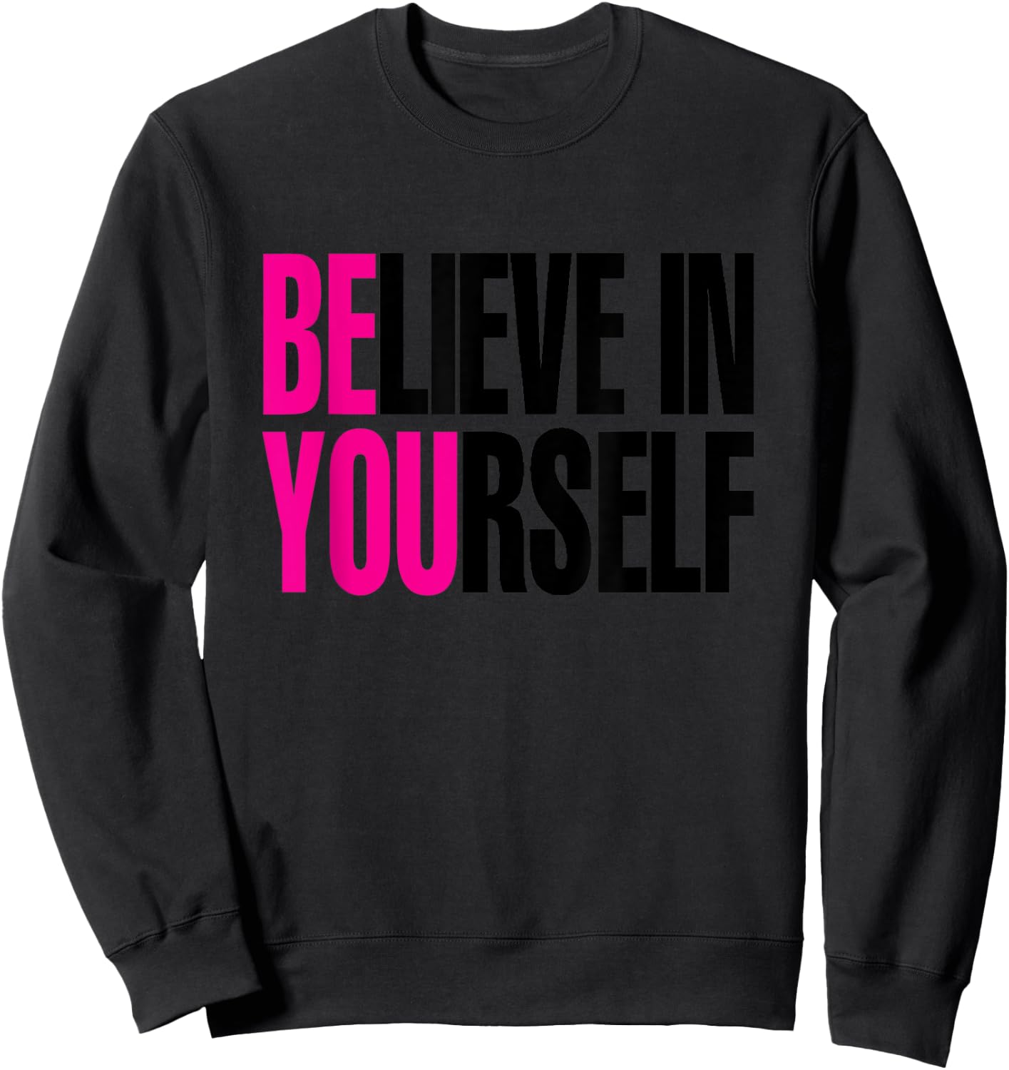 Believe in Yourself, Be You Sweatshirt - Sweatshirt | Black