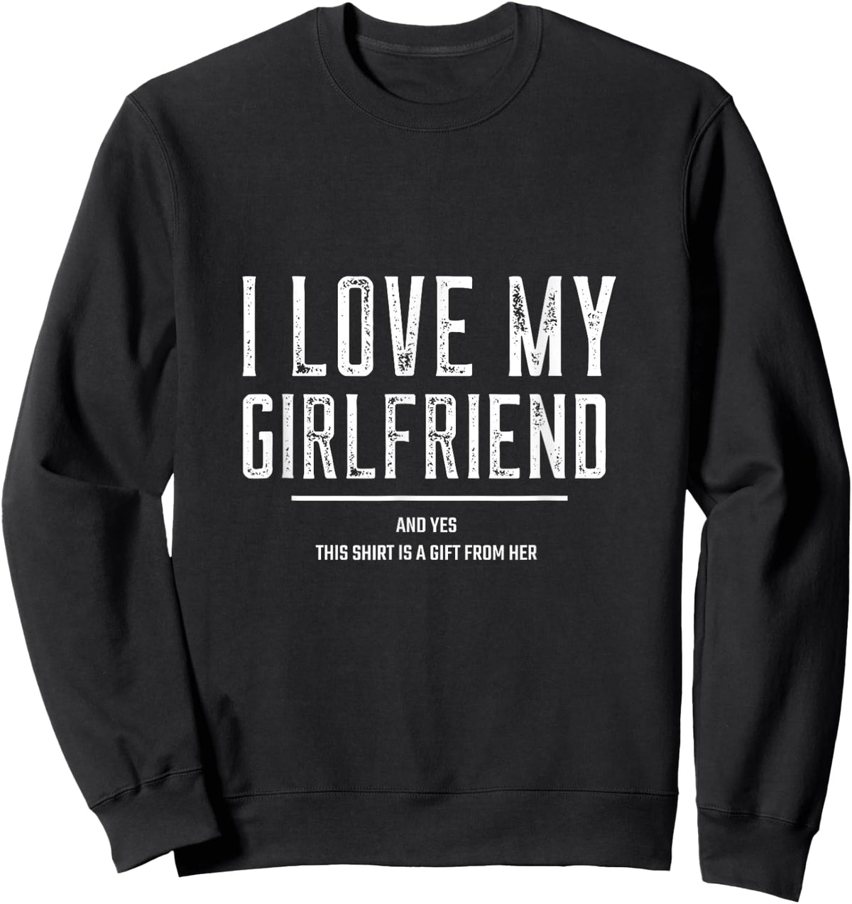 Gifts For Boyfriend From Girlfriend Birthday Present Sweatshirt - Sweatshirt | Black
