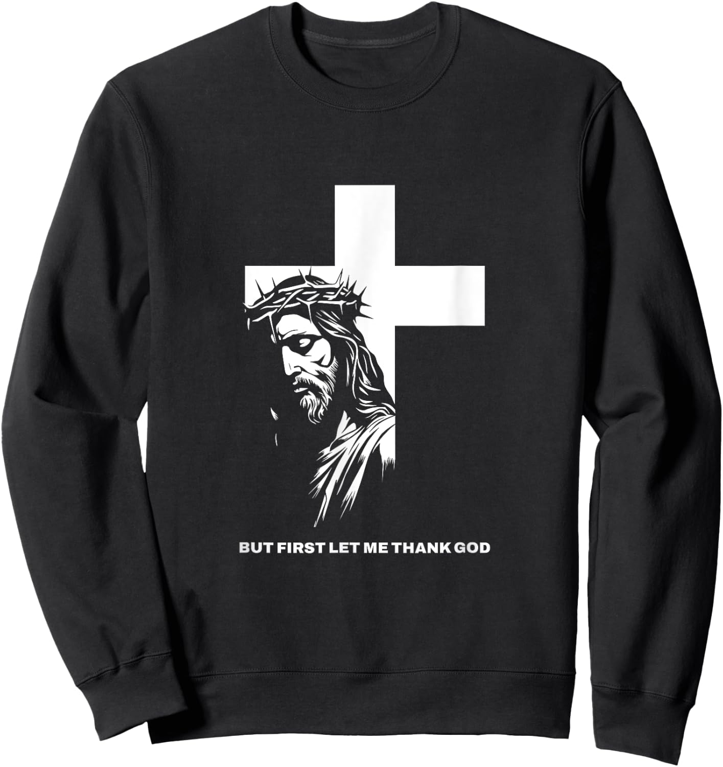 But First Let Me Thank God Design for Christian Women Men Sweatshirt - Sweatshirt | Black