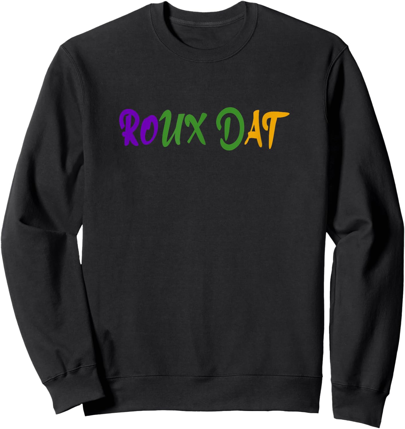 Roux Dat Funny Mardi Gras Gumbo Cookoff Cajun Sweatshirt - Sweatshirt | Black