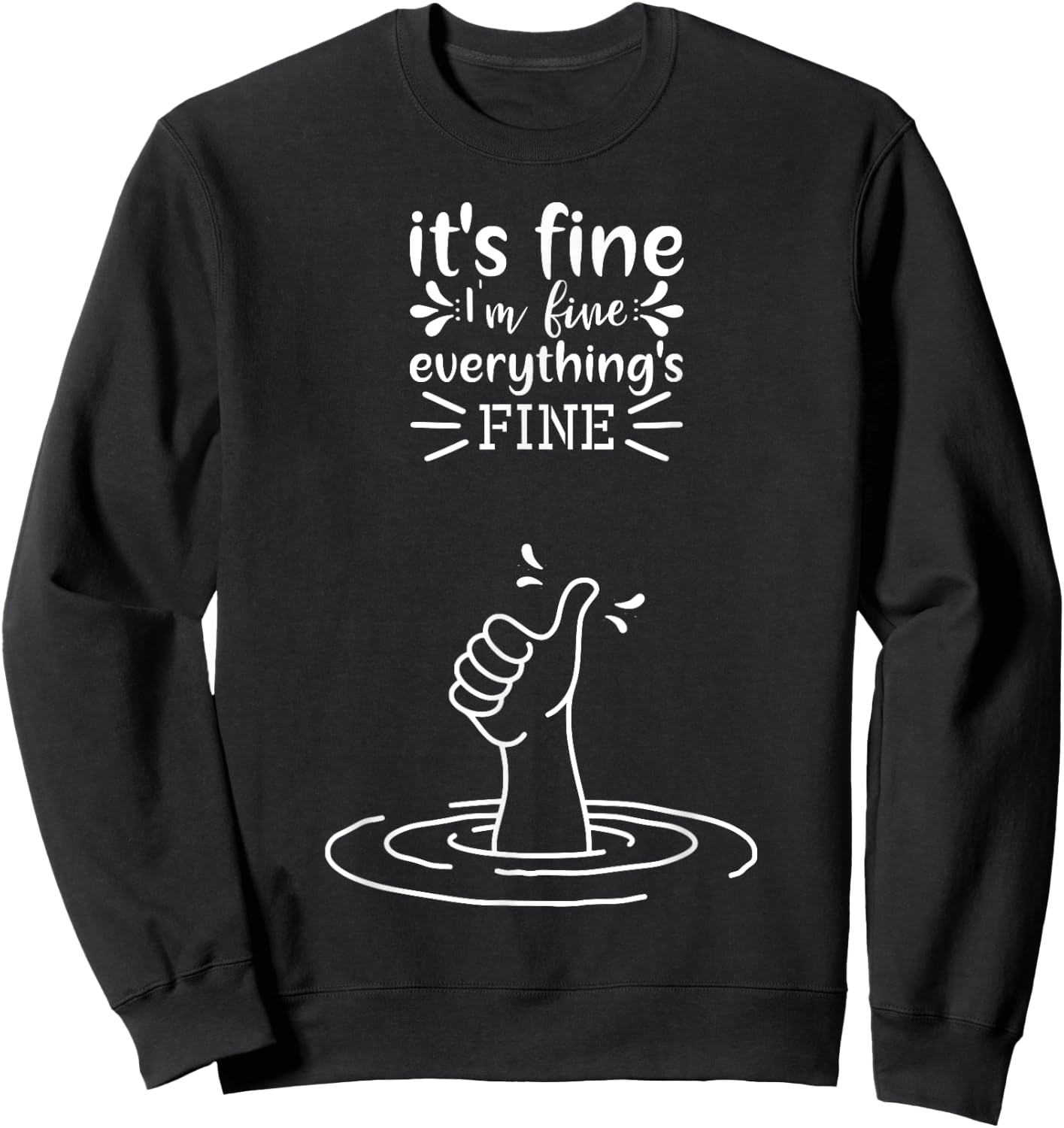 I'm Fine Like Hand Thumbs Up On Water Surface - I'm Fine Sweatshirt - Sweatshirt | Black