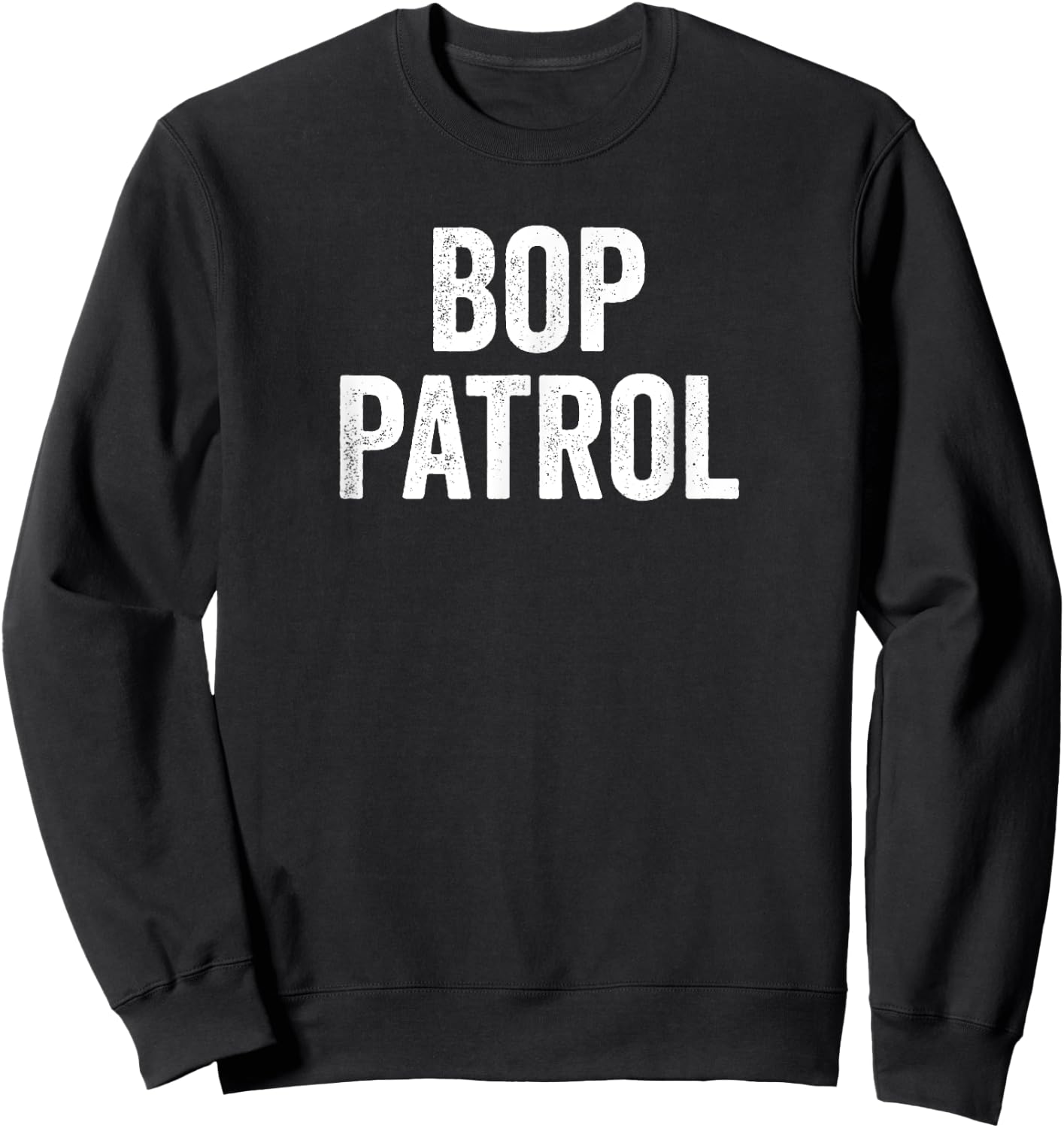 Funny Bop Patrol Sweatshirt - Sweatshirt | Black