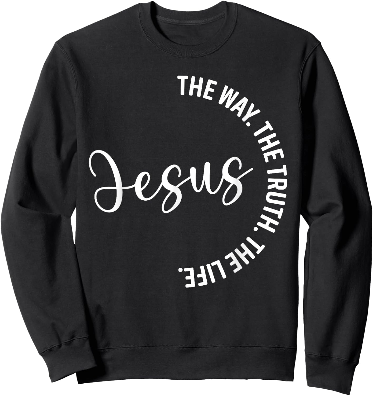 Christian Lovers Jesus The Way Truth Life Jesus Faith Jesus Sweatshirt - Sweatshirt | Black
