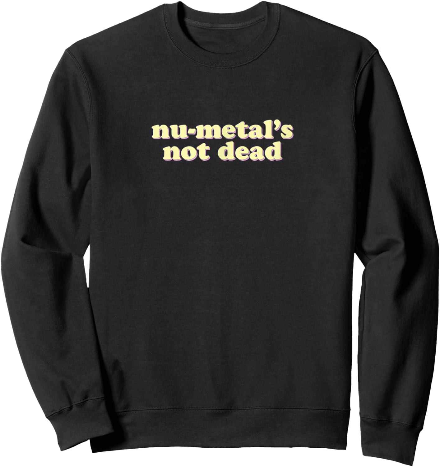 Nu-metal's Not Dead | funny heavy metal band Sweatshirt - Sweatshirt | Black