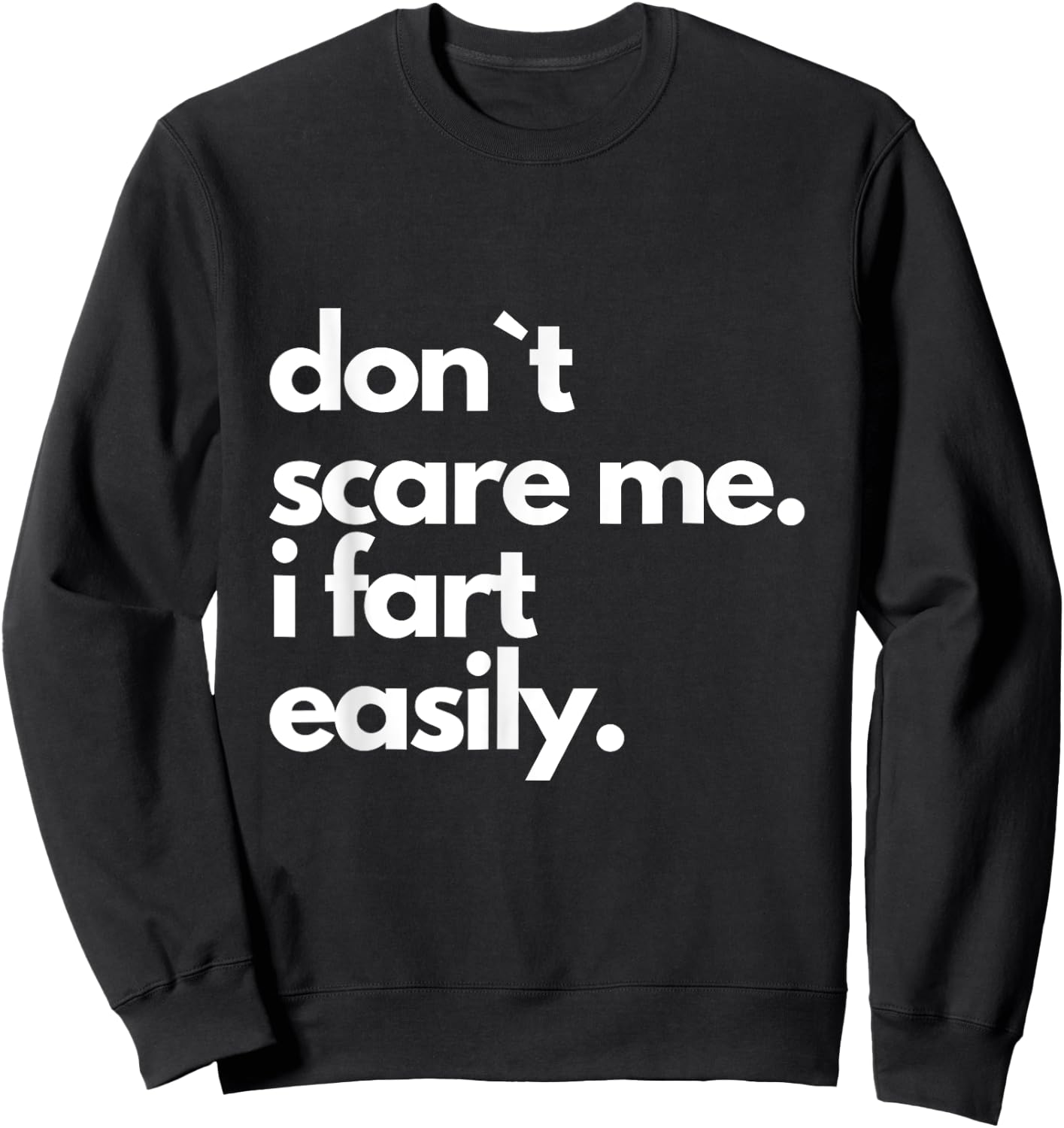 Don't Scare Me I Fart Easily Funny Sweatshirt - Sweatshirt | Black