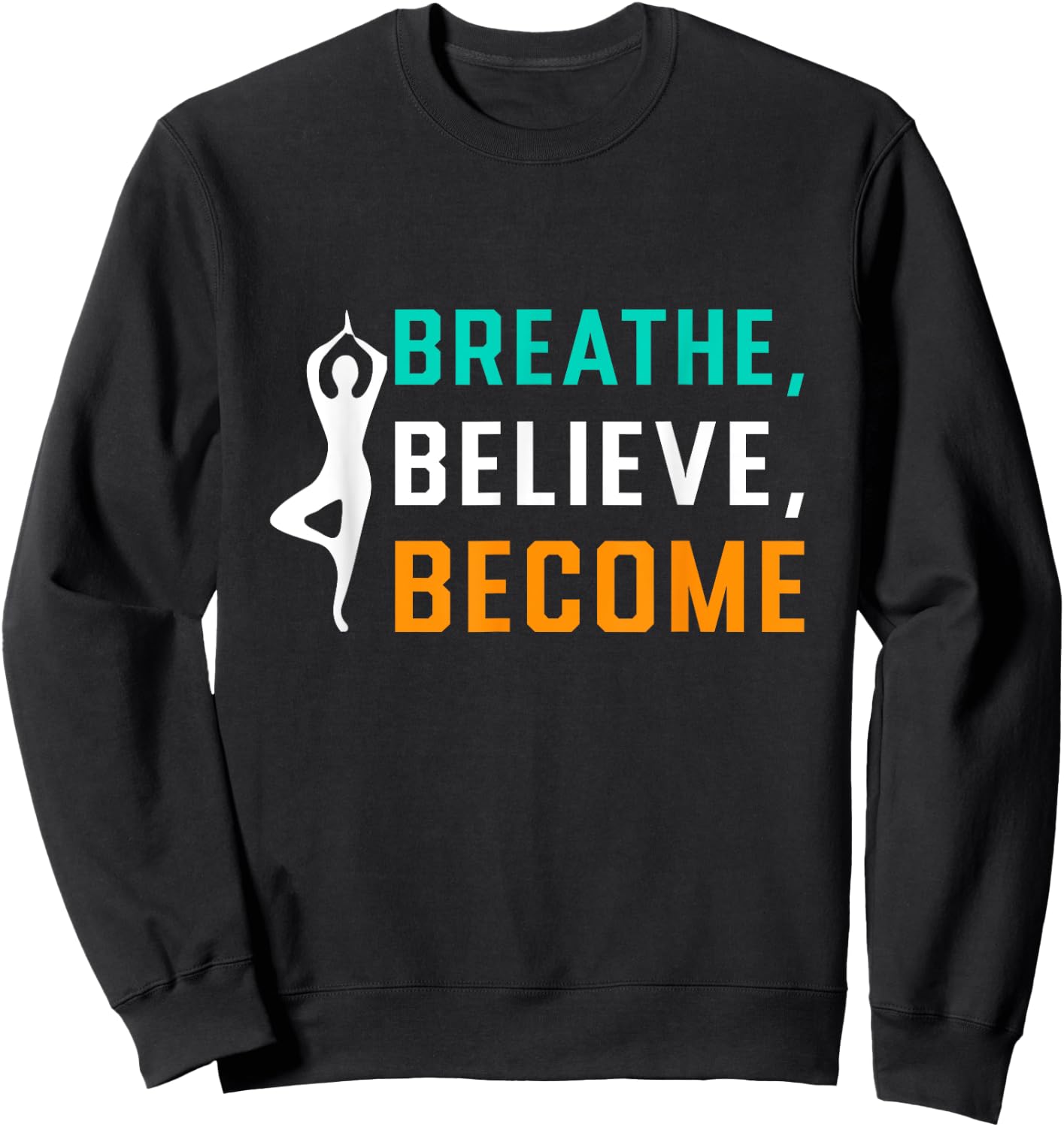 Breathe, Believe, Become Sweatshirt - Sweatshirt | Black