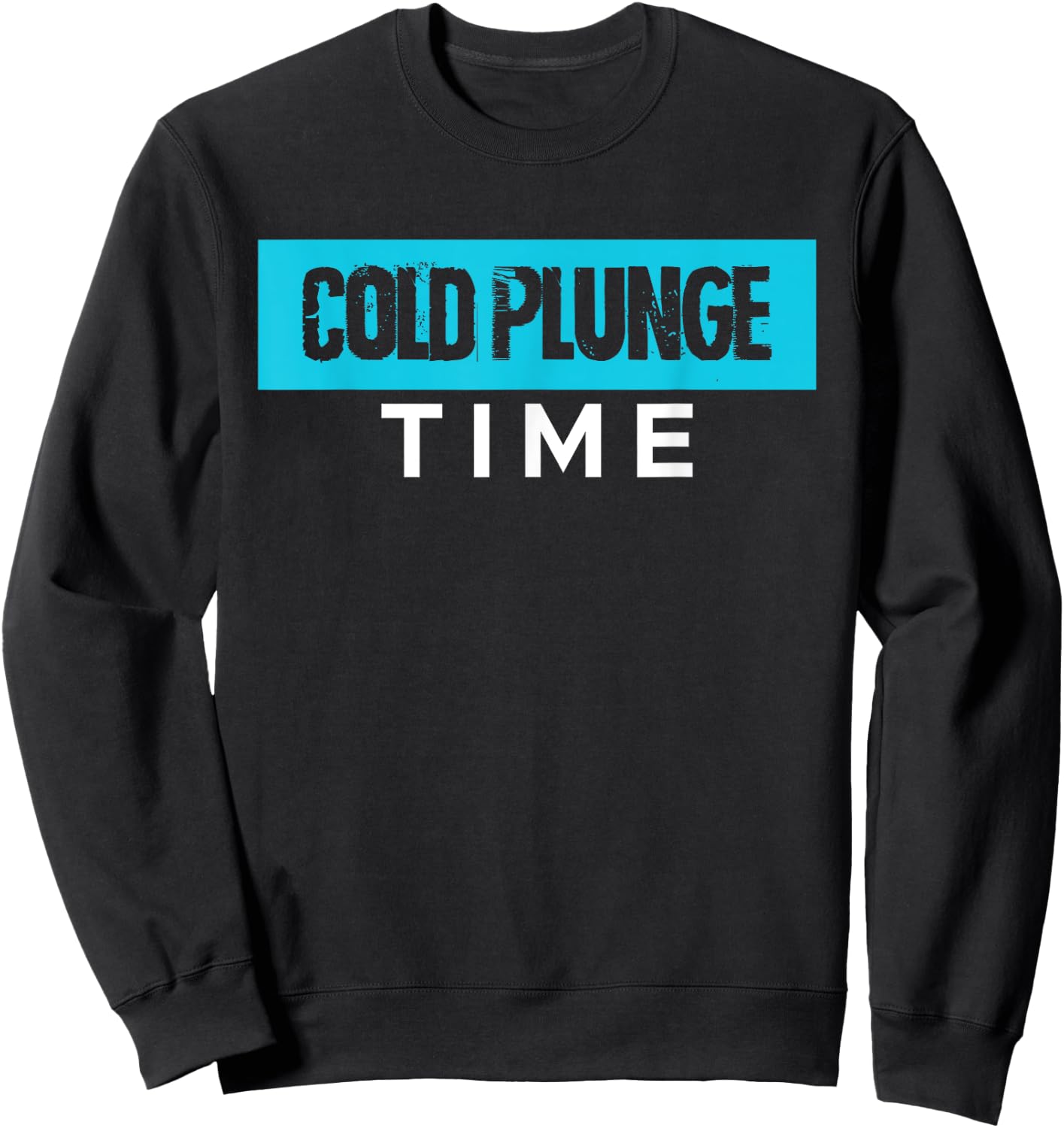 Cold Plunge Time Ice Bath Sweatshirt - Sweatshirt | Black