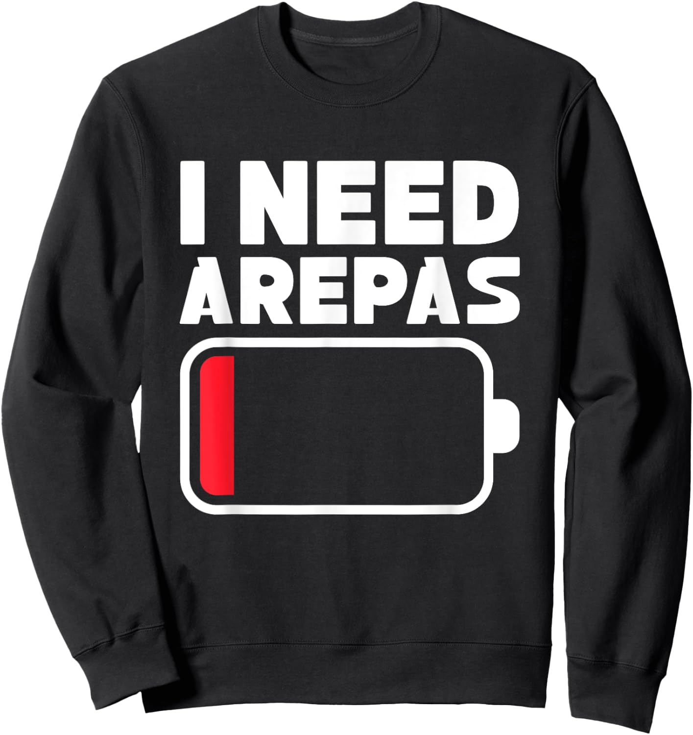 I need arepas Design for a arepa lover Sweatshirt - Sweatshirt | Black