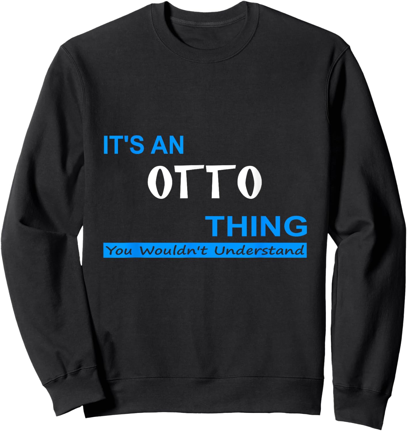 "It's an Otto Thing, You Wouldn't Understand" Sweatshirt - Sweatshirt | Black