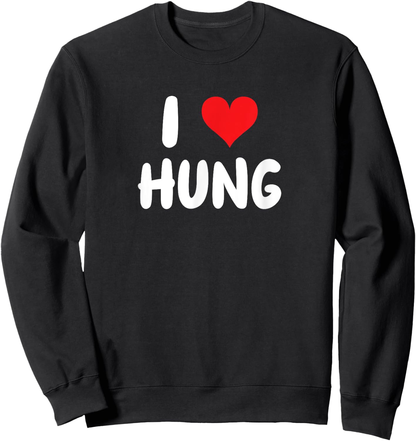 I Love Hung - Heart Sweatshirt - Sweatshirt | Black