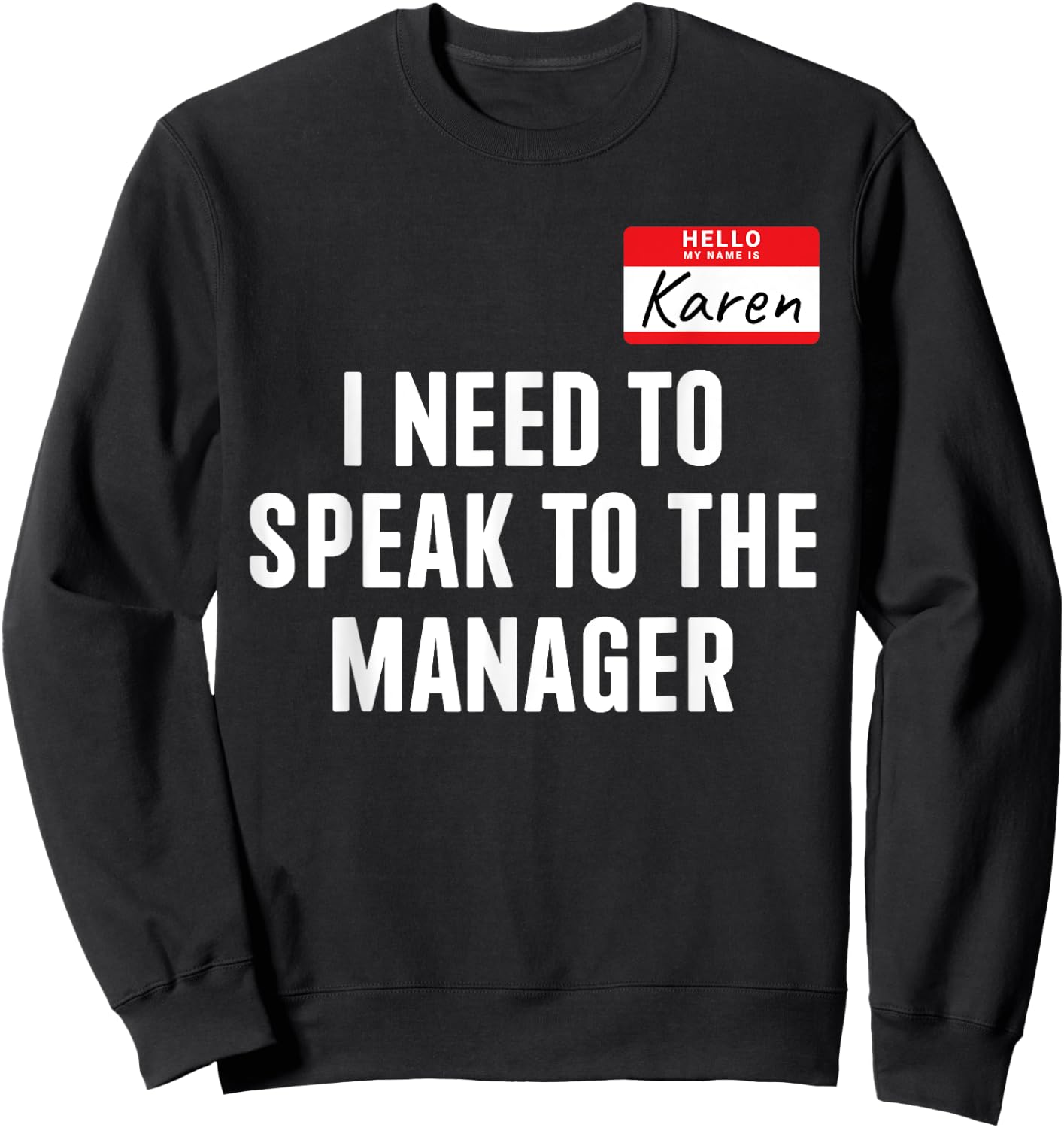 Hello Karen need speak manager funny costume halloween party Sweatshirt - Sweatshirt | Black
