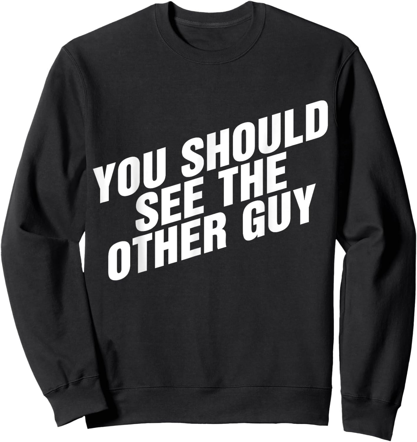 You Should See The Other Guy Sweatshirt - Sweatshirt | Black