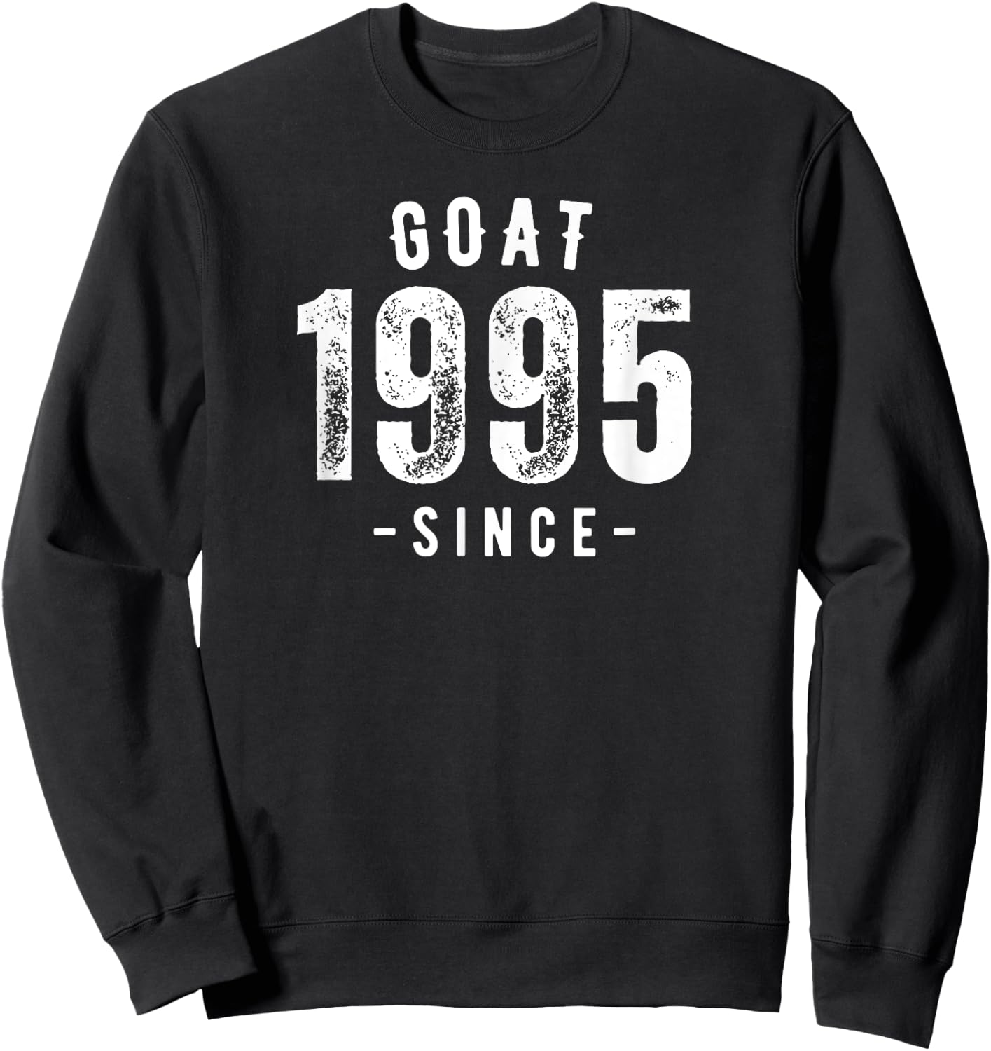 Goat Since 1995, Born In 1995 Vintage Retro Classic Birthday Sweatshirt - Sweatshirt | Black