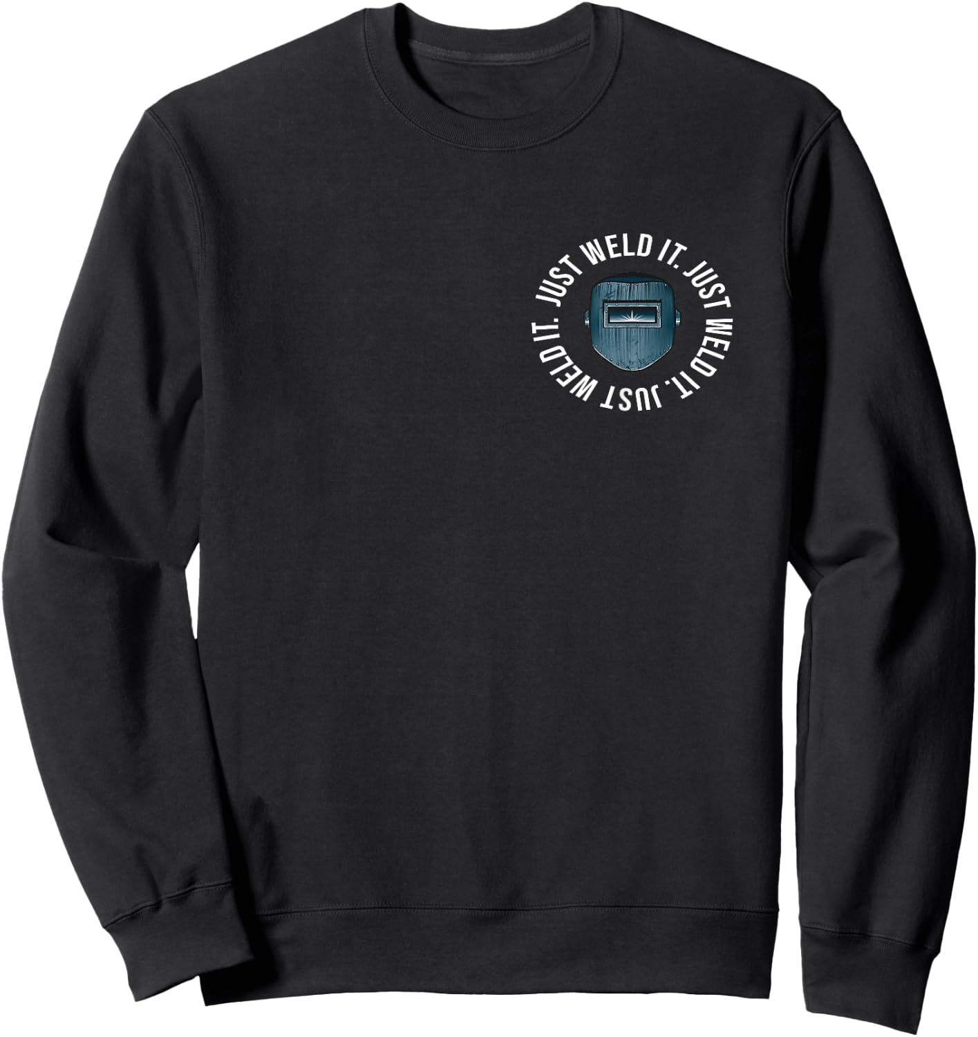 Just Weld It Welder Sweatshirt - Sweatshirt | Black