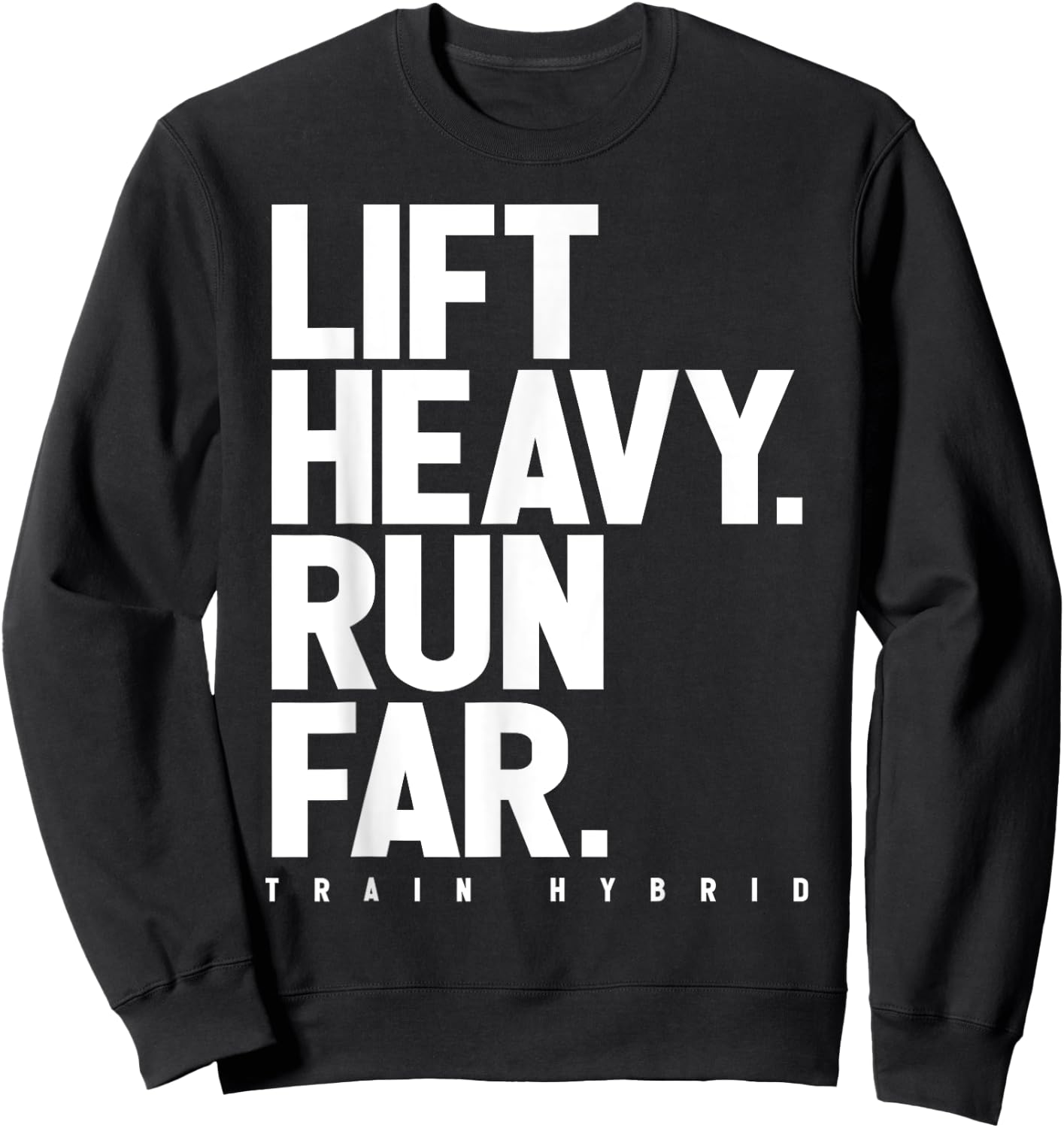 Lift Heavy Run Far Hybrid Athlete Training Gym Running Lover Sweatshirt - Sweatshirt | Black