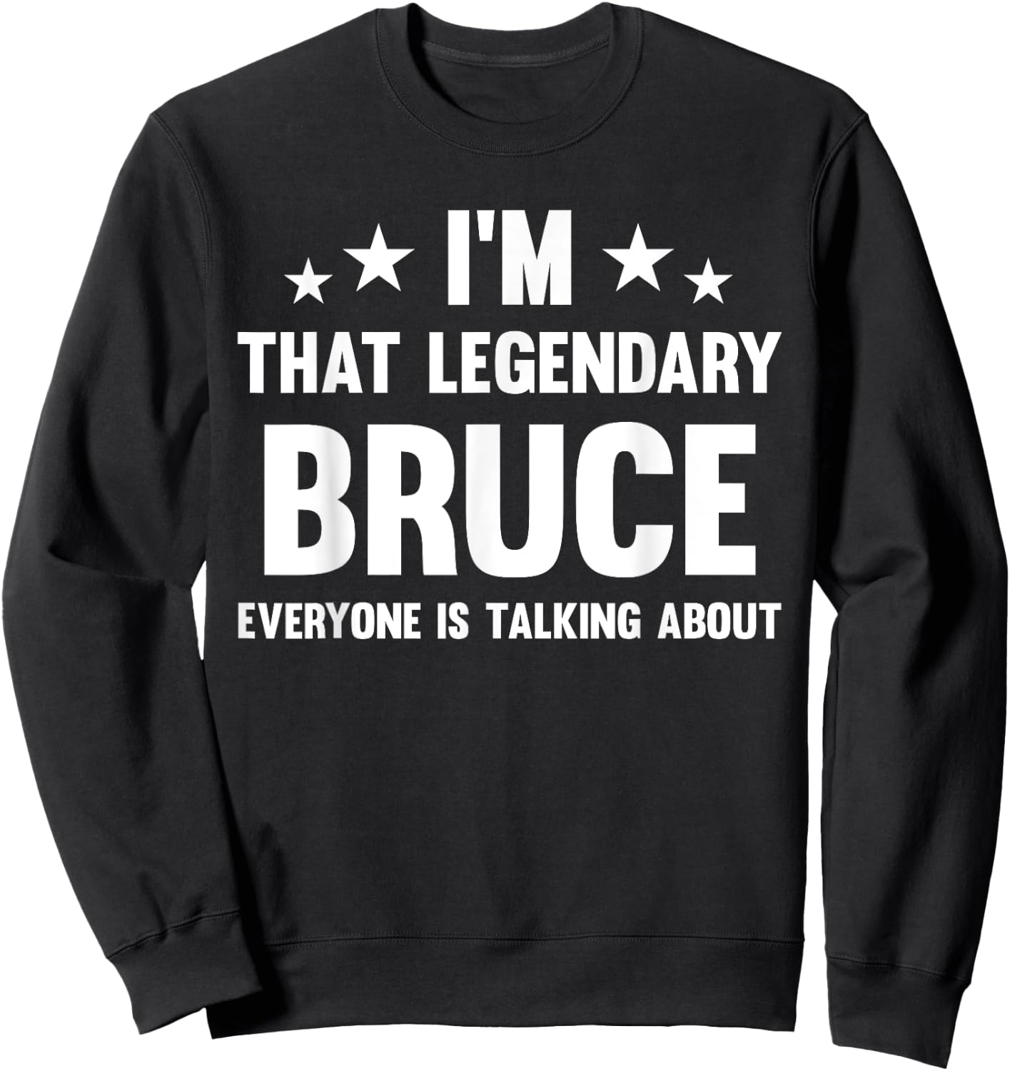 Bruce Personal First Name I'm That Legendary Funny Bruce Sweatshirt - Sweatshirt | Black