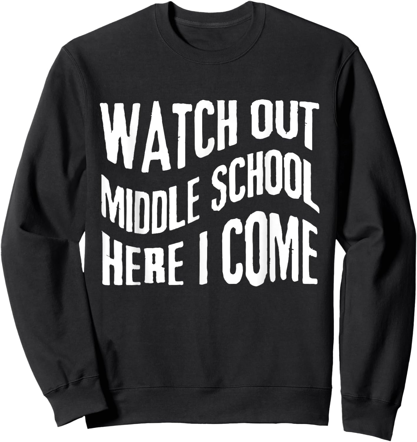 Watch Out Middle School Here I Come funny back to school Sweatshirt - Sweatshirt | Black