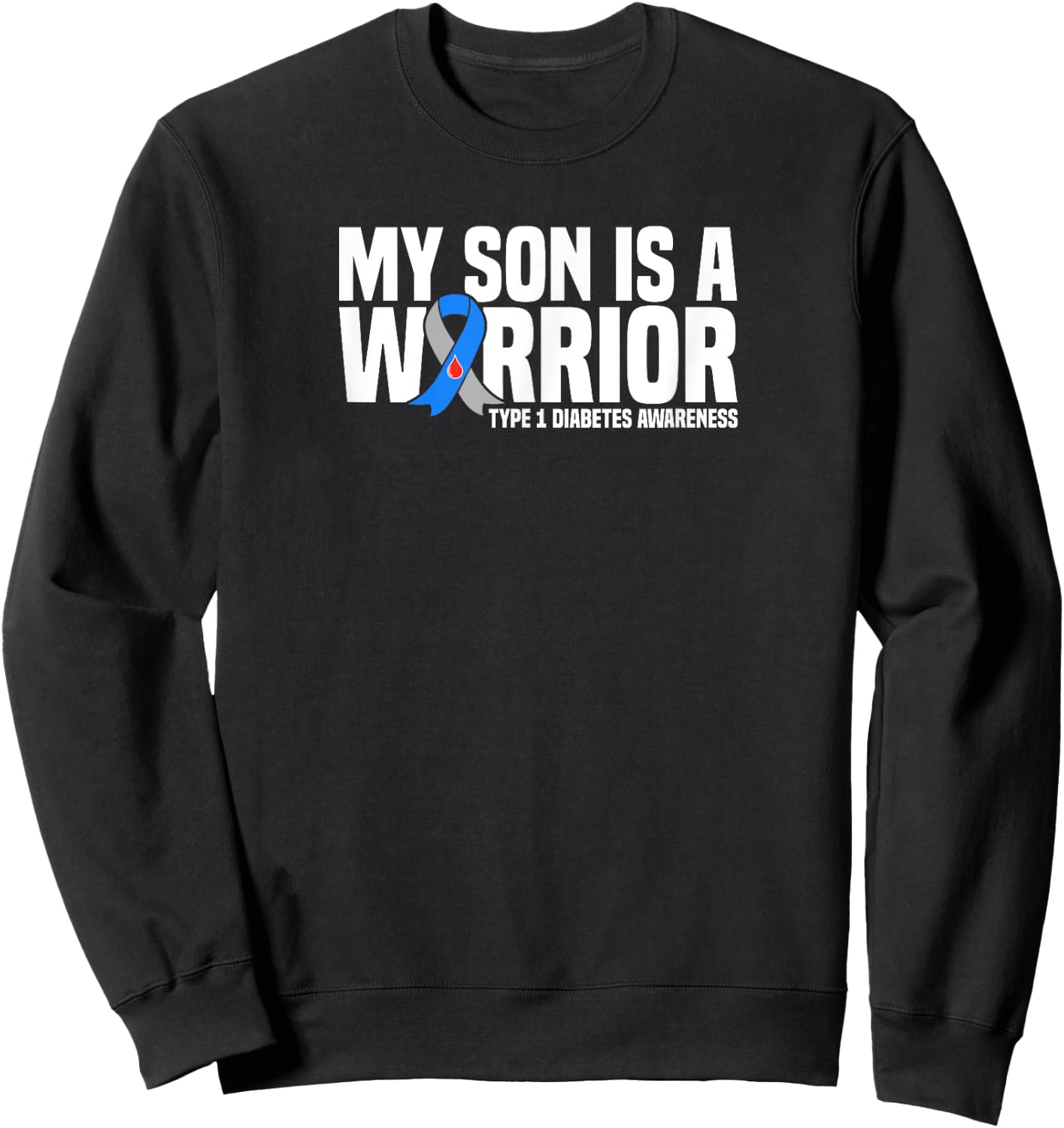My Son is a Warrior Type 1 Diabetes Awareness Sweatshirt - Sweatshirt | Black