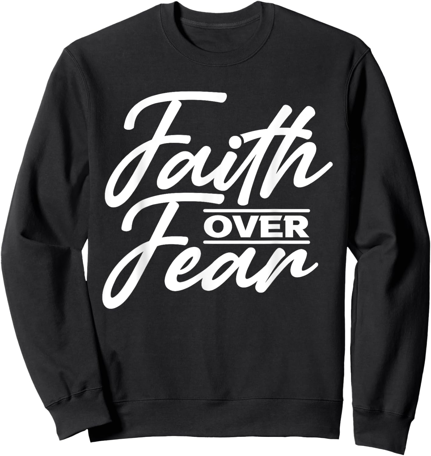 Faith Over Fear Christian God Jesus Faith Christianity Sweatshirt - Sweatshirt | Black