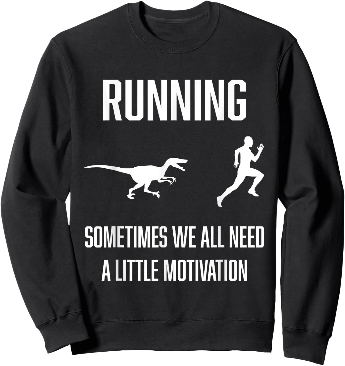 Funny Running Sometimes We All Need A Little Motivation Sweatshirt - Sweatshirt | Black