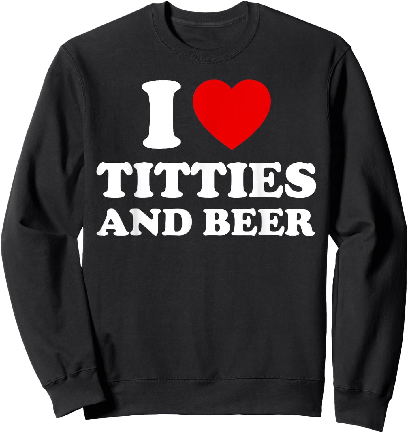 I Love Titties and Beer Funny Red Heart Boobies Boobs Adult Sweatshirt - Sweatshirt | Black