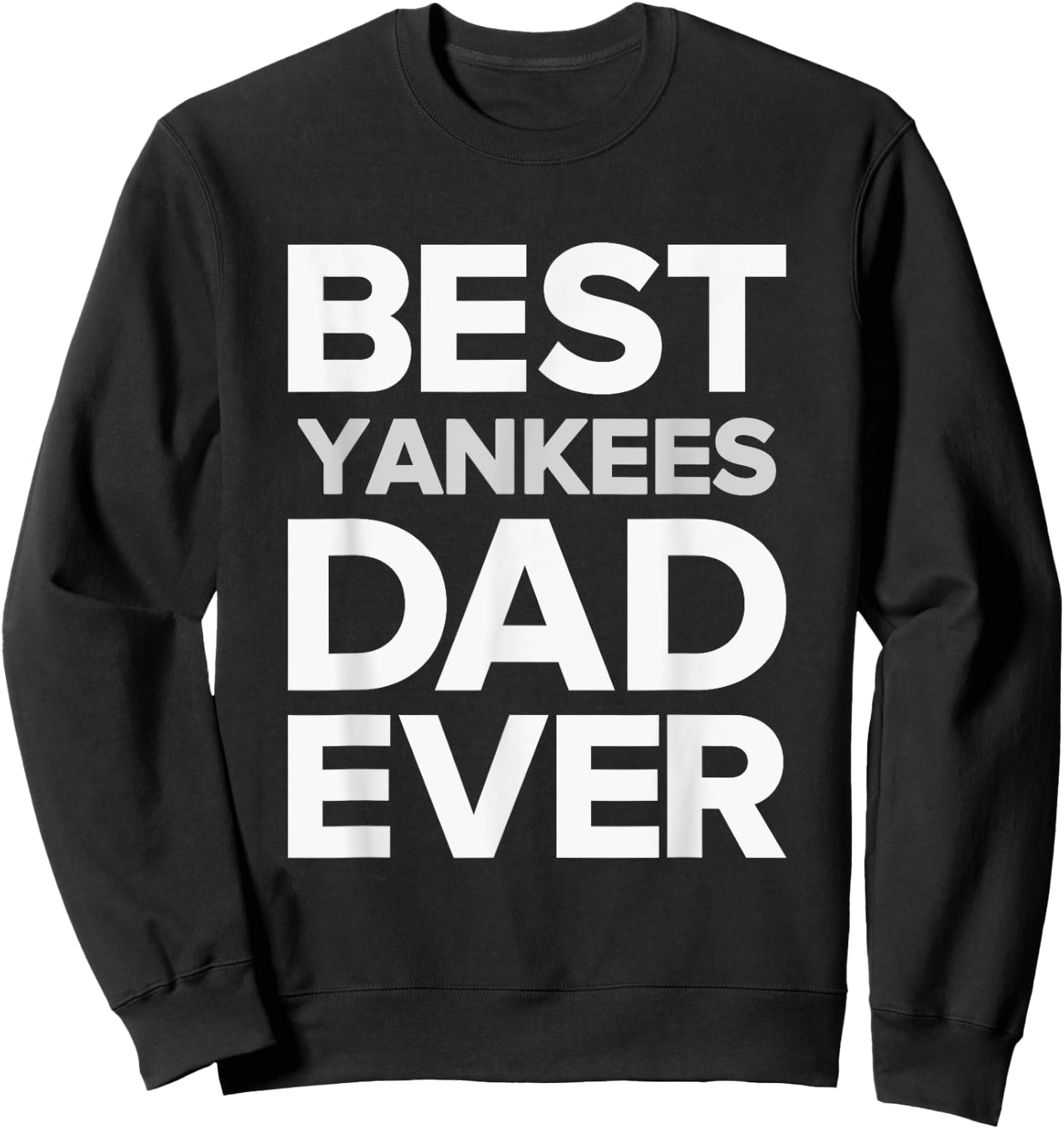 Yankees North Best DAD Ever HS Sweatshirt - Sweatshirt | Black
