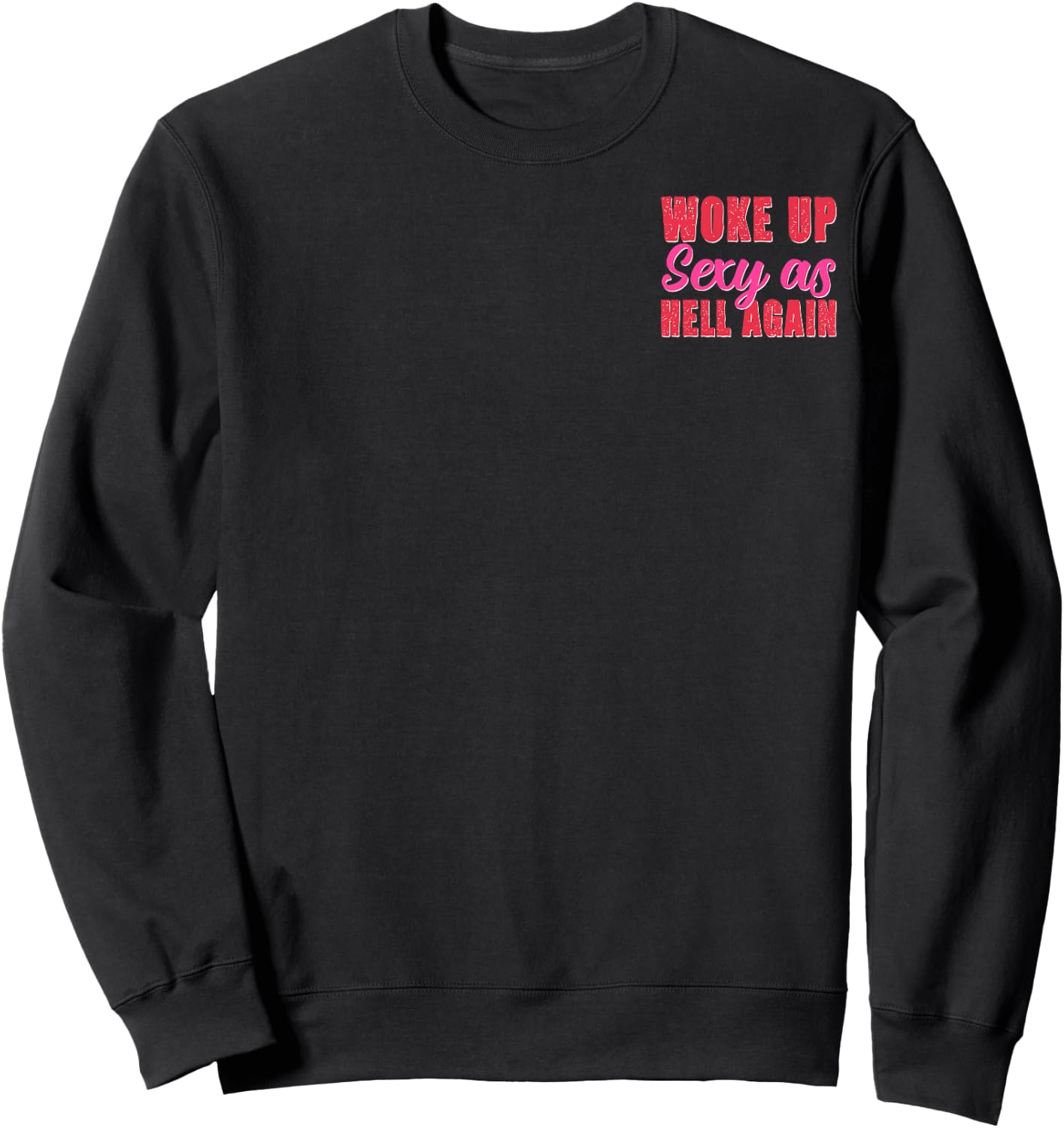 Woke Up Sexy as Hell Again Confidence Minimalist Sweatshirt - Sweatshirt | Black