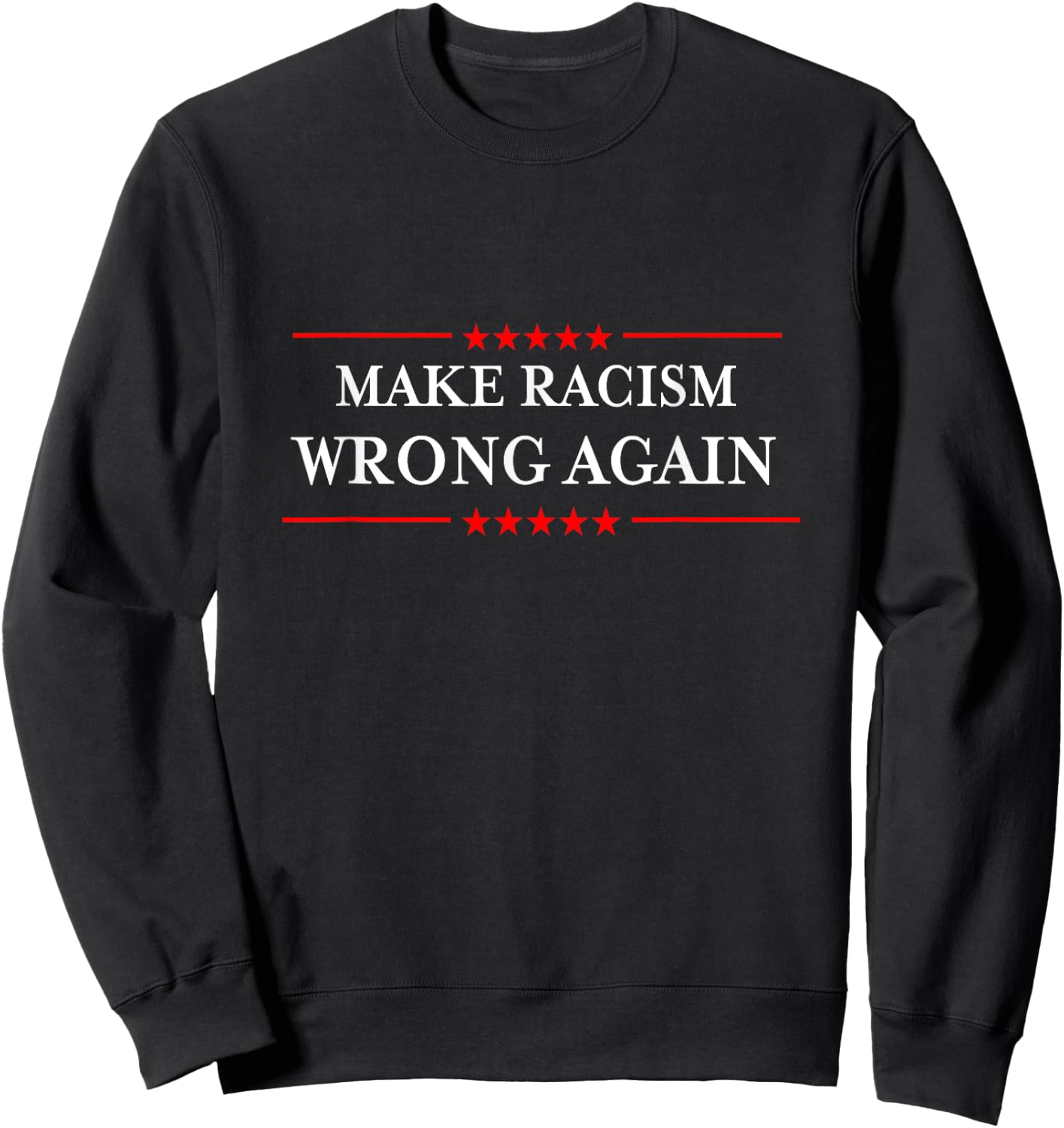 Make Racism Wrong Again Shirt Anti-Hate Resist Anti-Trump Sweatshirt - Sweatshirt | Black