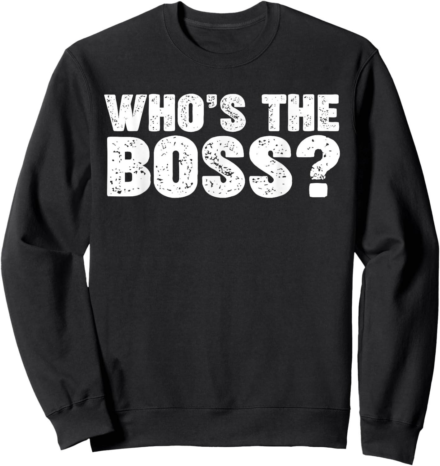 Who's the Boss Sweatshirt - Sweatshirt | Black