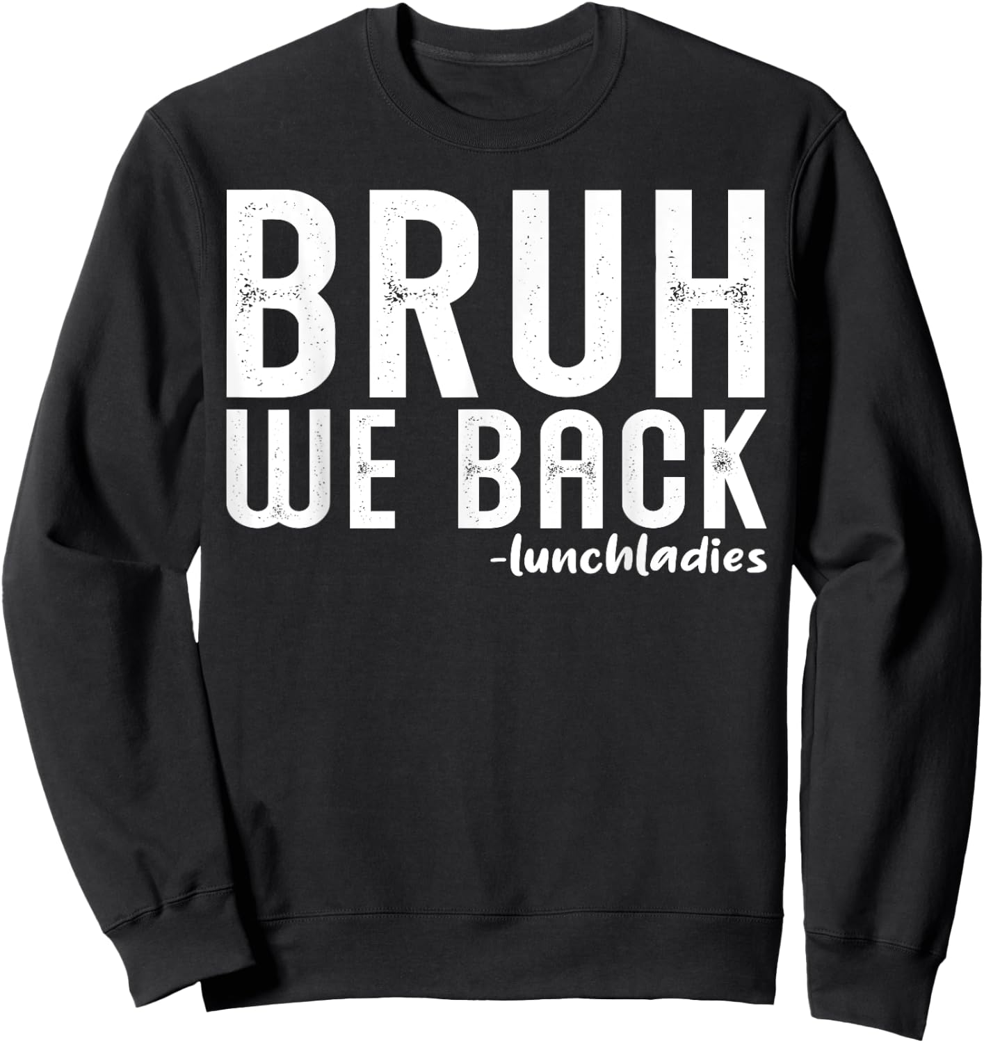 Bruh We Back Lunch Lady First Day Back to School Vintage Sweatshirt - Sweatshirt | Black