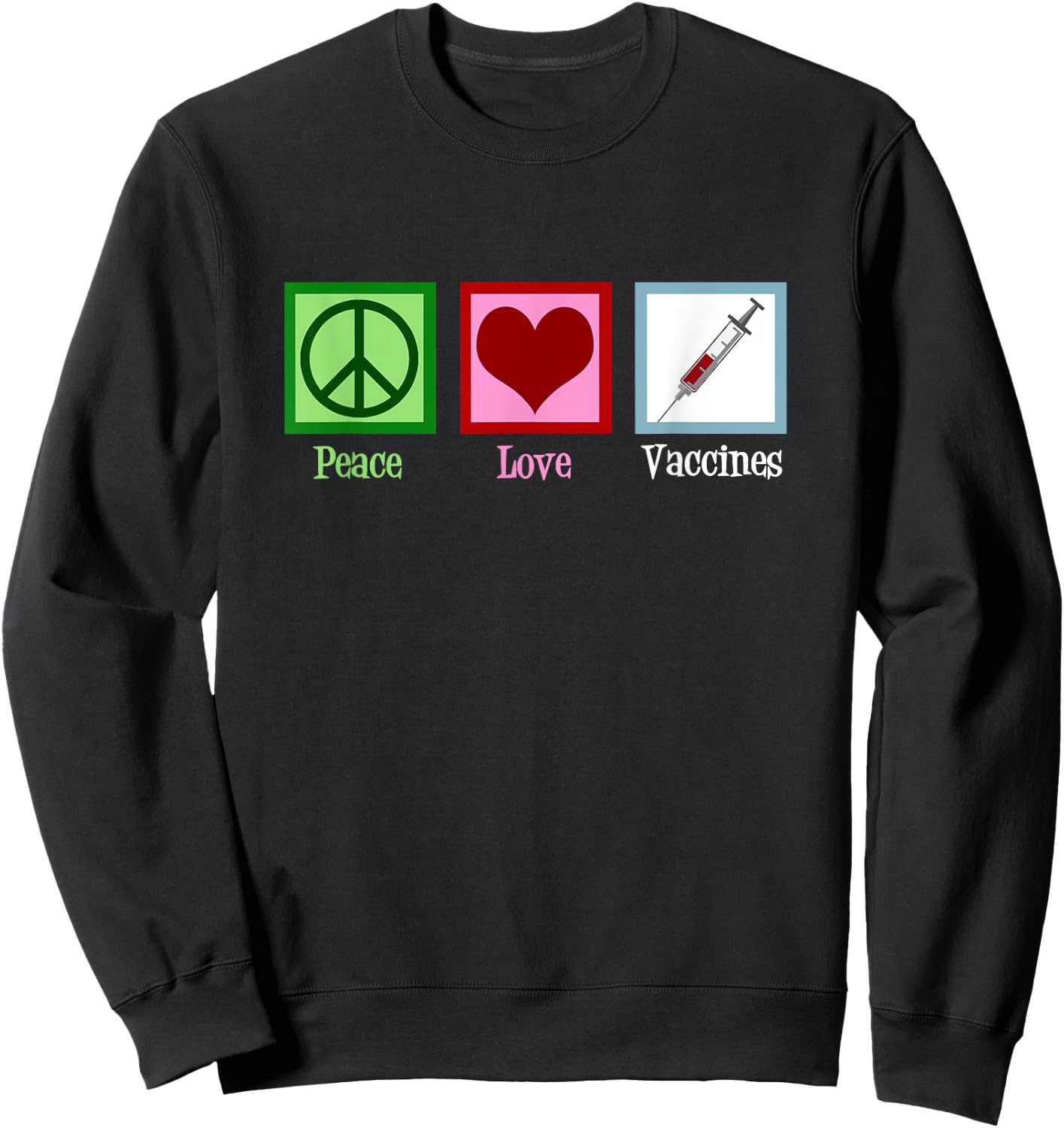 Peace Love Vaccines Pro Vaccination Sweatshirt - Sweatshirt | Black