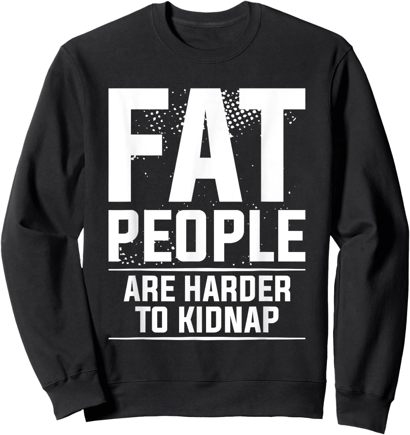 Fat People Are Harder To Kidnap Weight Loss Workout Sweatshirt - Sweatshirt | Black