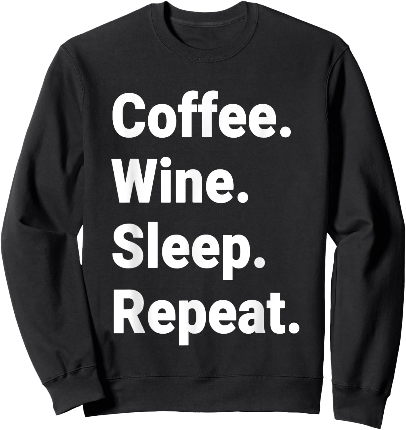 Coffee. Wine. Sleep. Repeat. Sweatshirt - Sweatshirt | Black