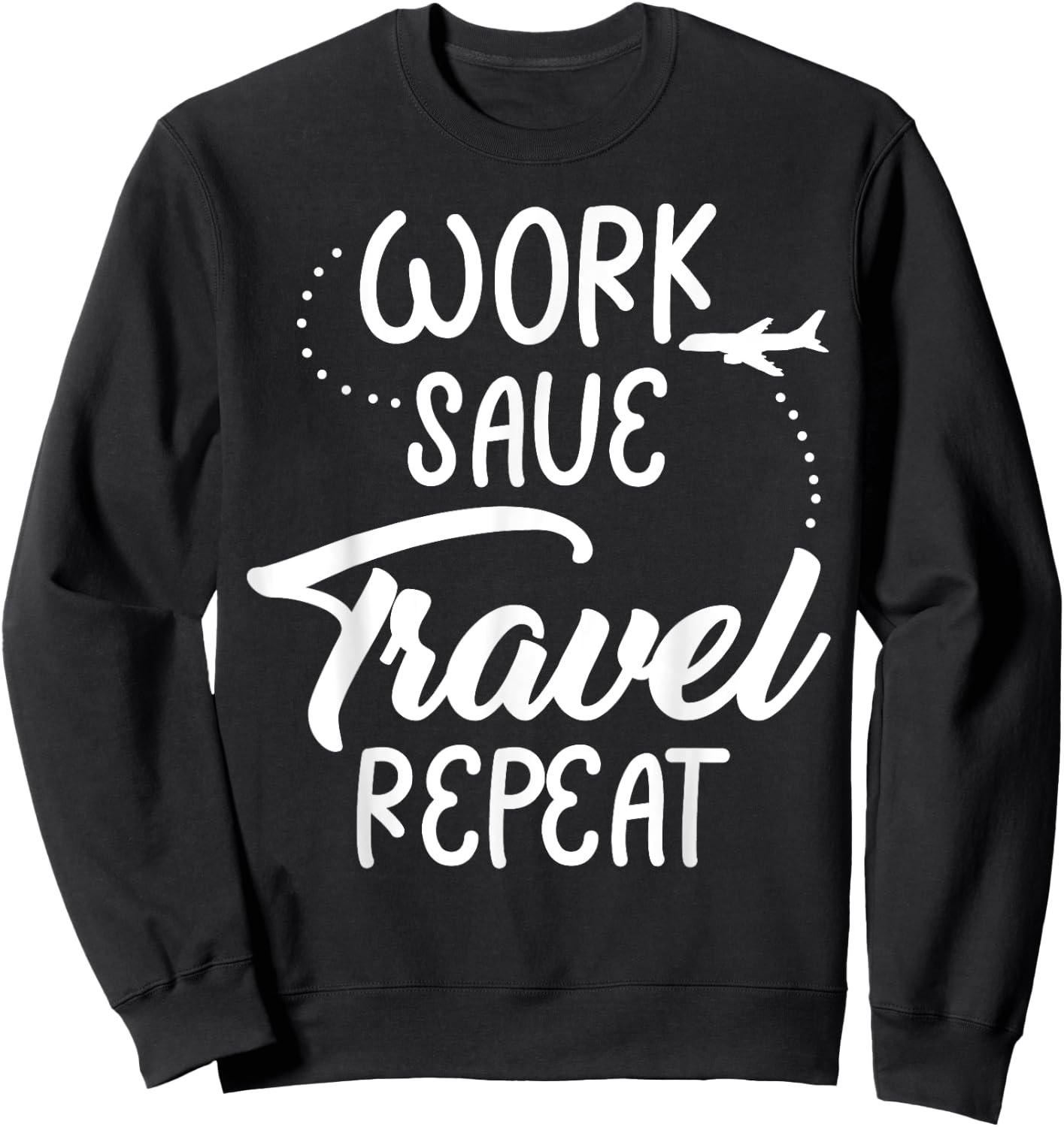 Work Save Travel Repeat Funny Reunion Vacation Trip Matching Sweatshirt - Sweatshirt | Black