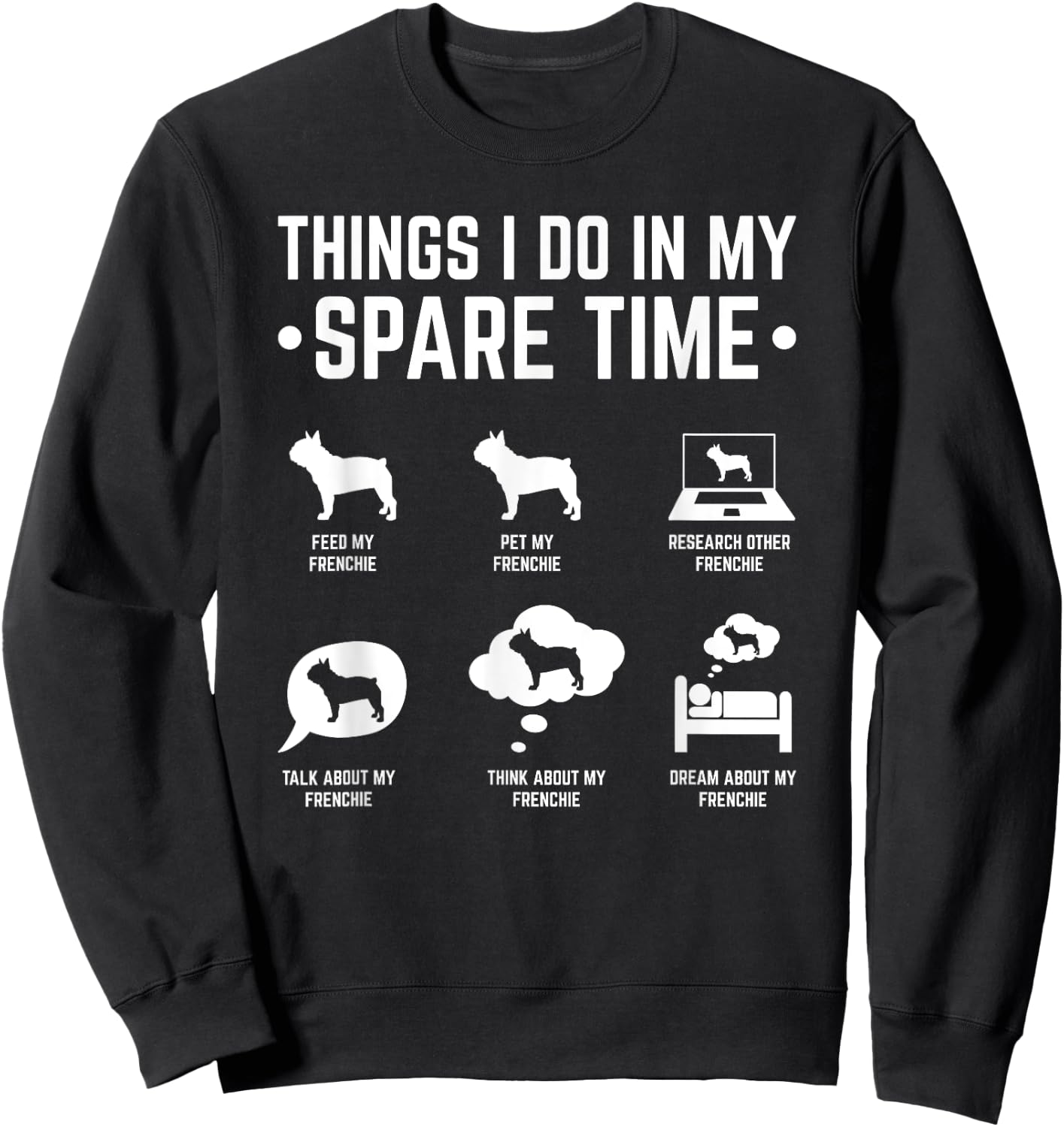 French Bulldog Things I Do In My Spare Time Frenchie Men Women Sweatshirt - Sweatshirt | Black